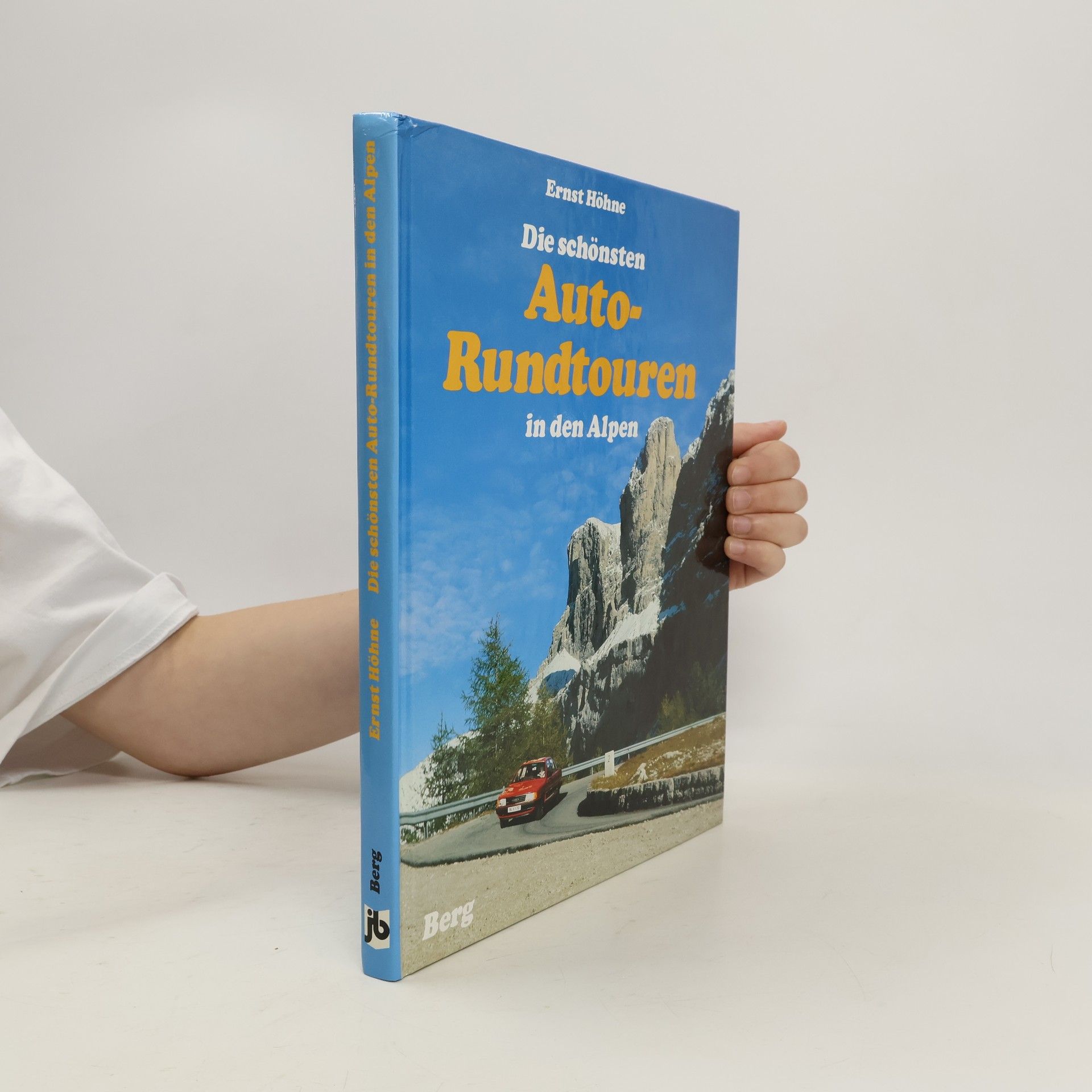 Ernst Höhne Die schönsten Auto-Rundtouren in den Alpen