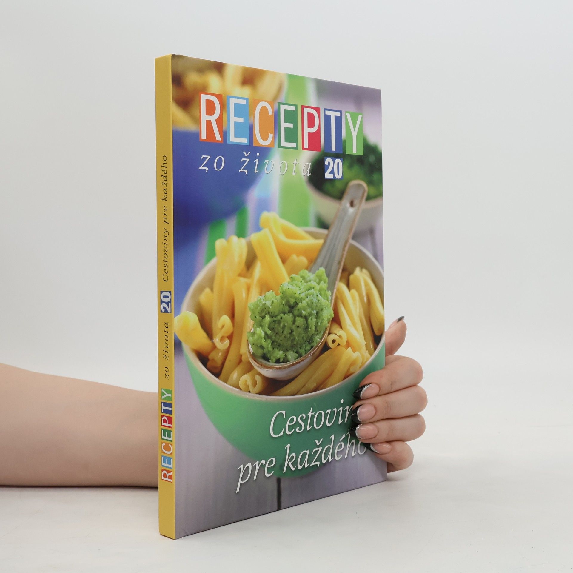 kolektiv Recepty zo života 20: Cestoviny pre každého