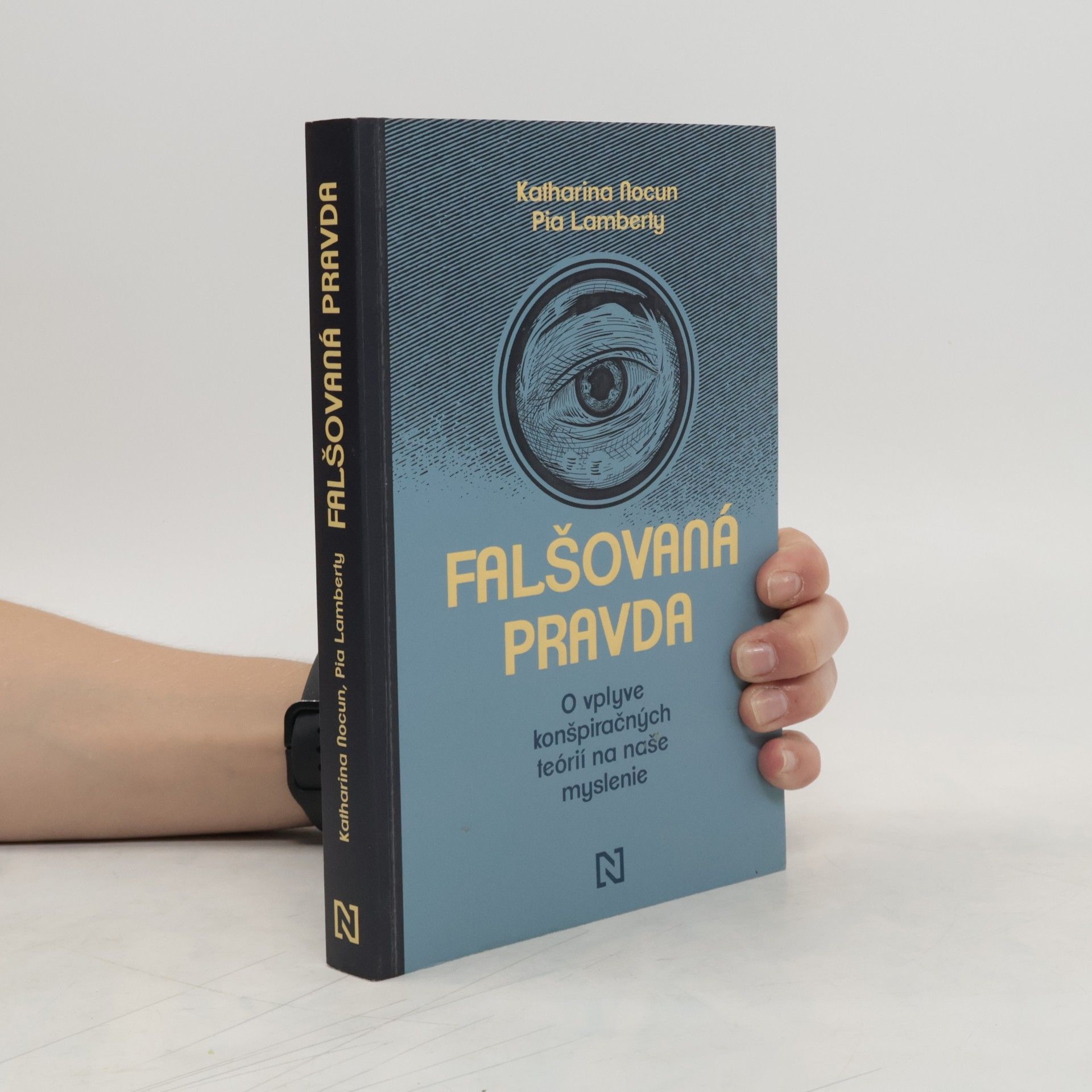 Katharina Nocun Falšovaná pravda: O vplyve konšpiračných teórií na naše myslenie