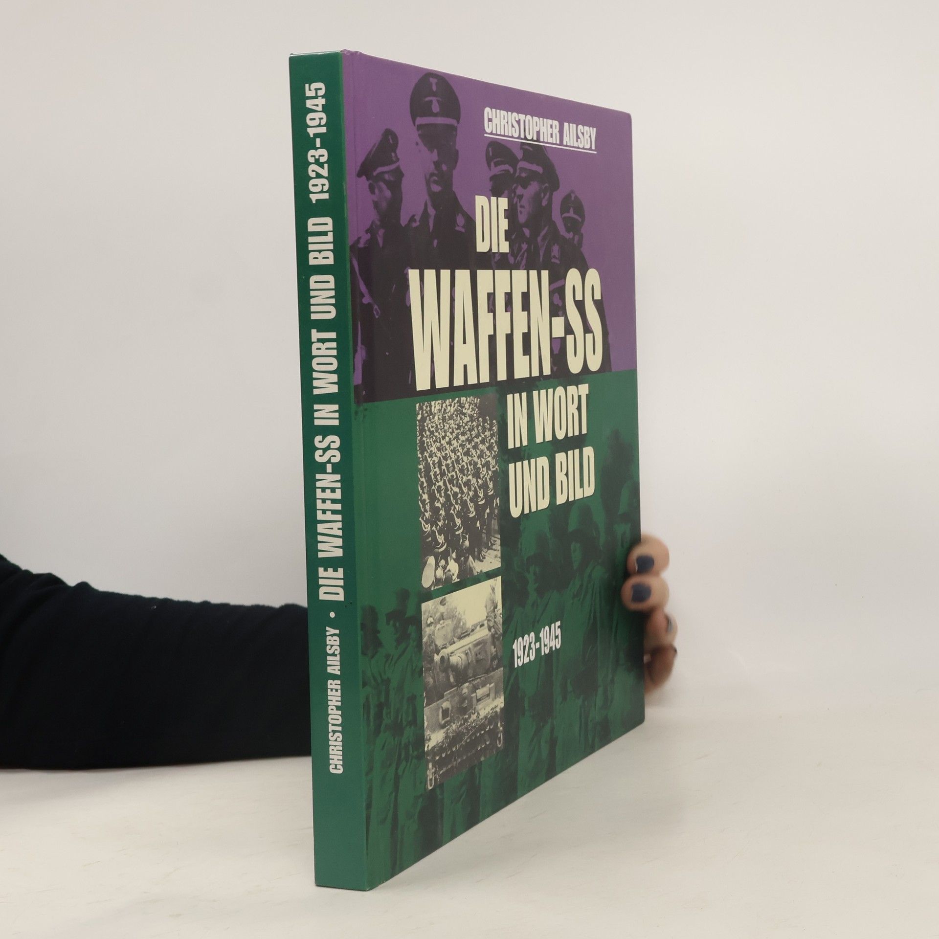 Christopher Ailsby Die Waffen-SS in Wort und Bild
