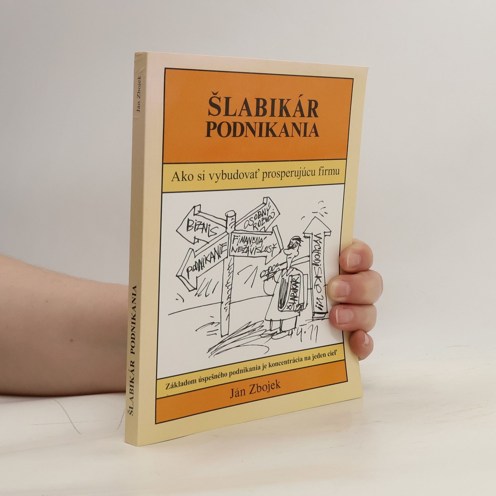 Ján Zbojek Šlabikár podnikania. Ako si vybudovať prosperujúcu firmu