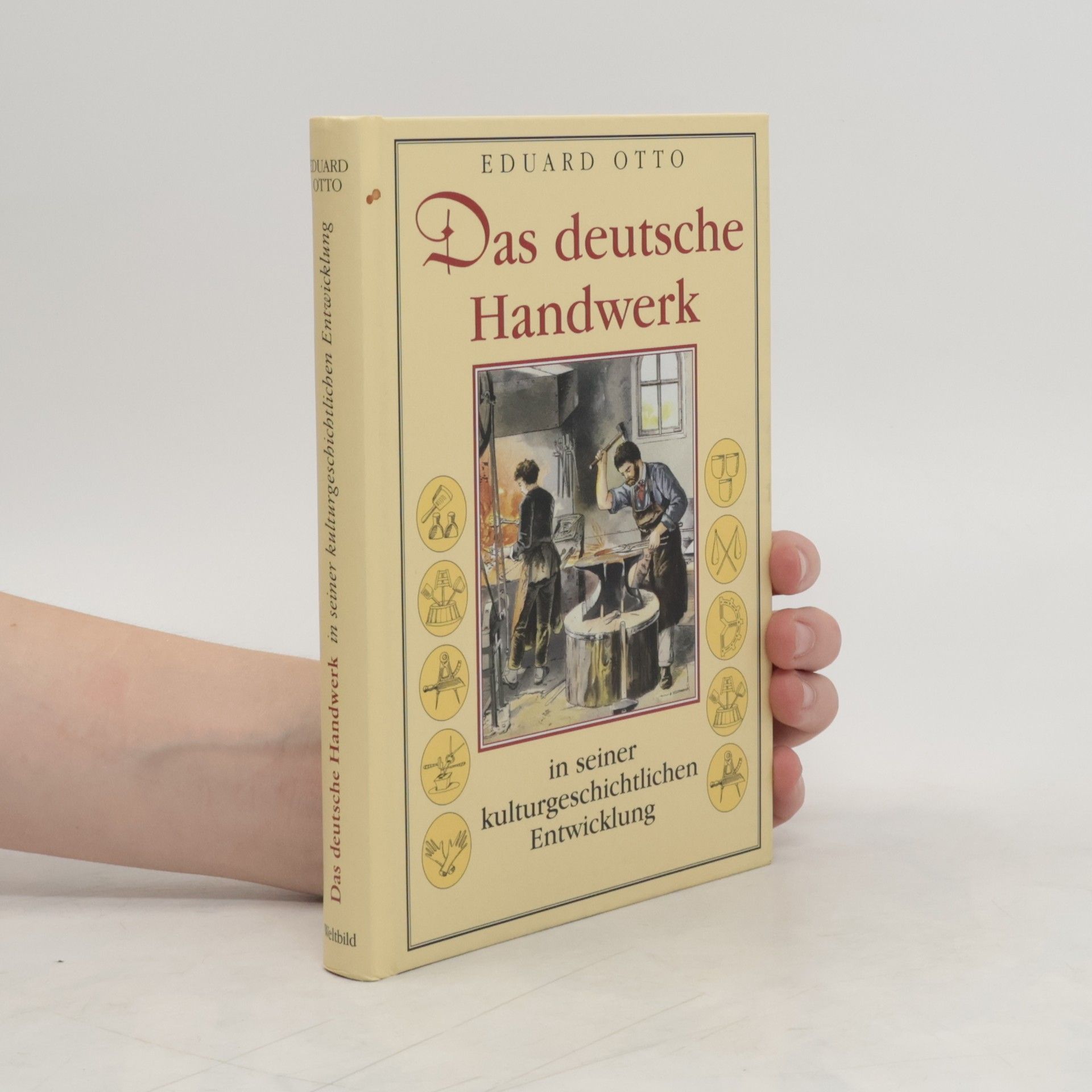 Eduard Otto Das deutsche Handwerk in seiner kulturgeschichtlichen Entwicklung