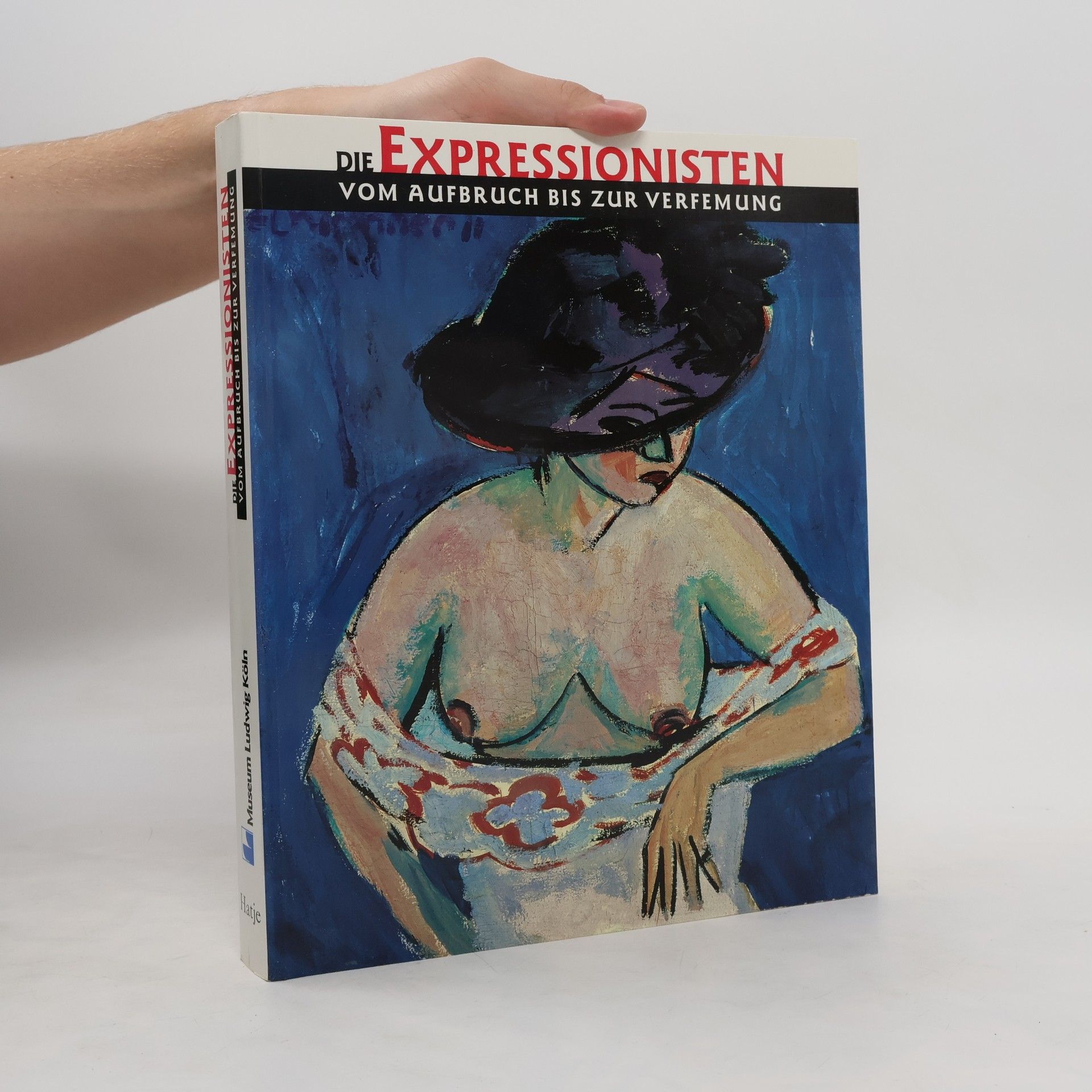 Autorenkollektiv Die Expressionisten vom Aufbruch bis zur Verfemung