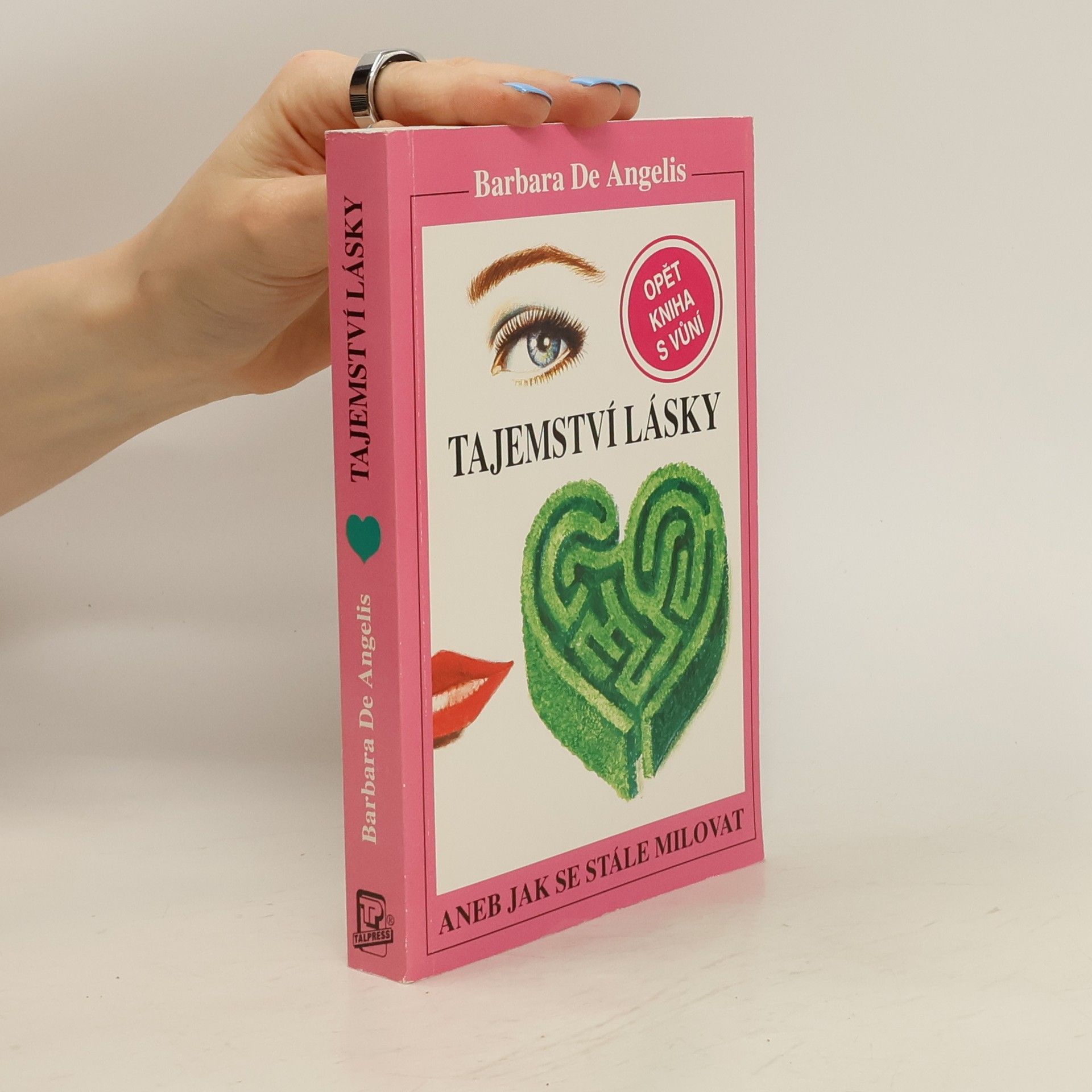 Barbara De Angelis Tajemství lásky. Aneb jak se stále milovat