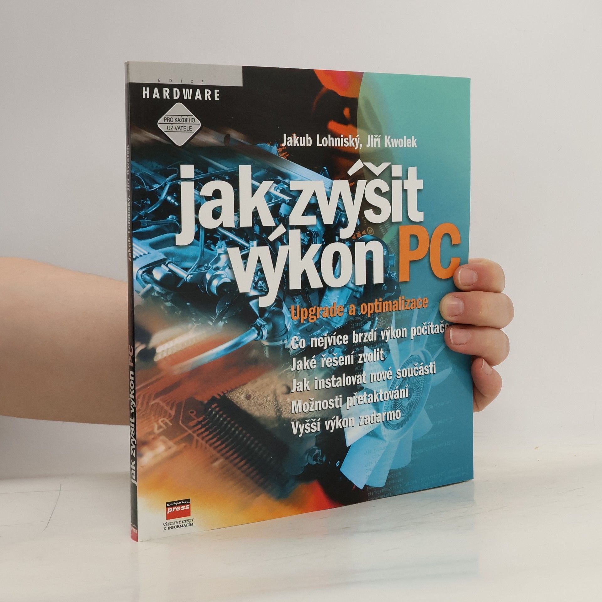 Jakub Lohniský Jak zvýšit výkon PC : upgrade a optimalizace