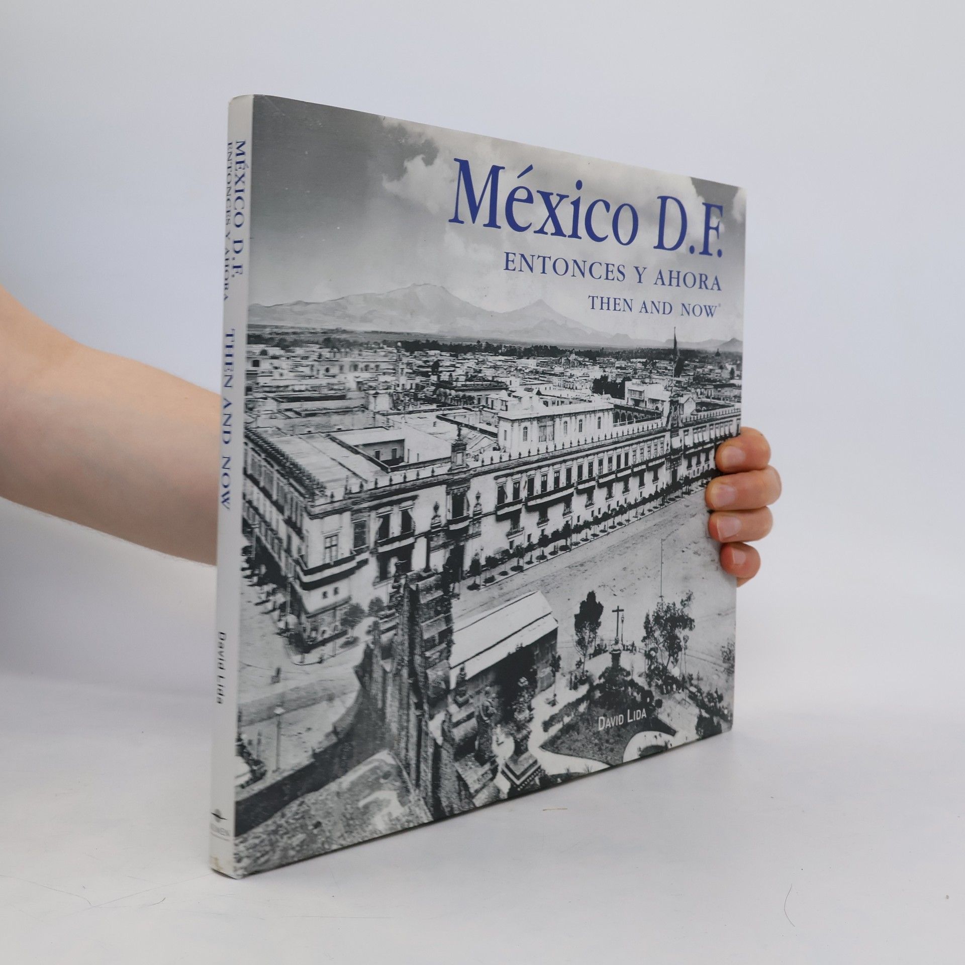 David Lida México D.F. Entonces y Ahora. Then and Now