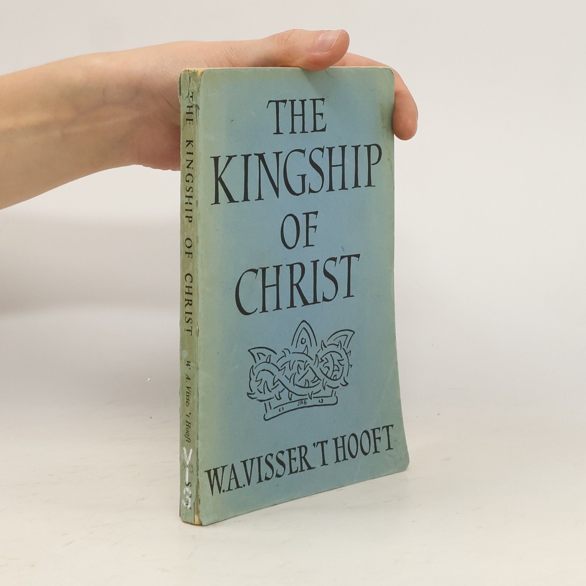 Willem Adolph Visser t. Hooft The Kingship of Christ