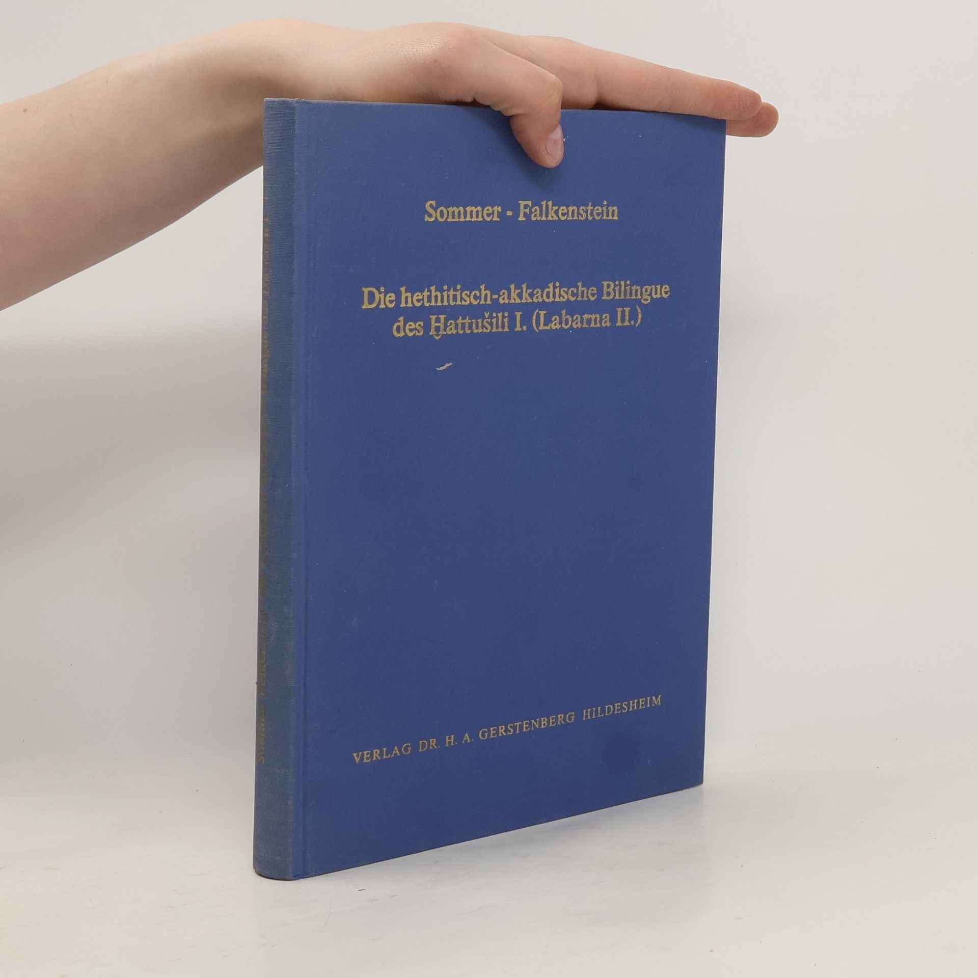 Ferdinand Sommer Die hethitisch-akkadische Bilingue des Ḫattušili I. [des ersten] (Labarna II. [des zweiten])
