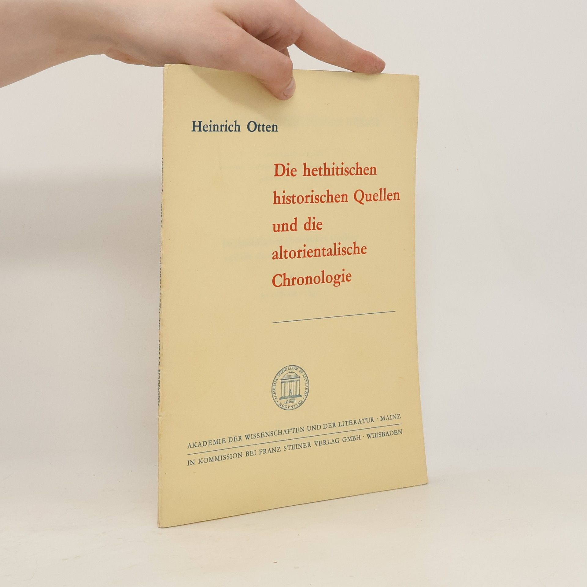 Heinrich Otten Die hethitischen historischen Quellen und die altorientalische Chronologie