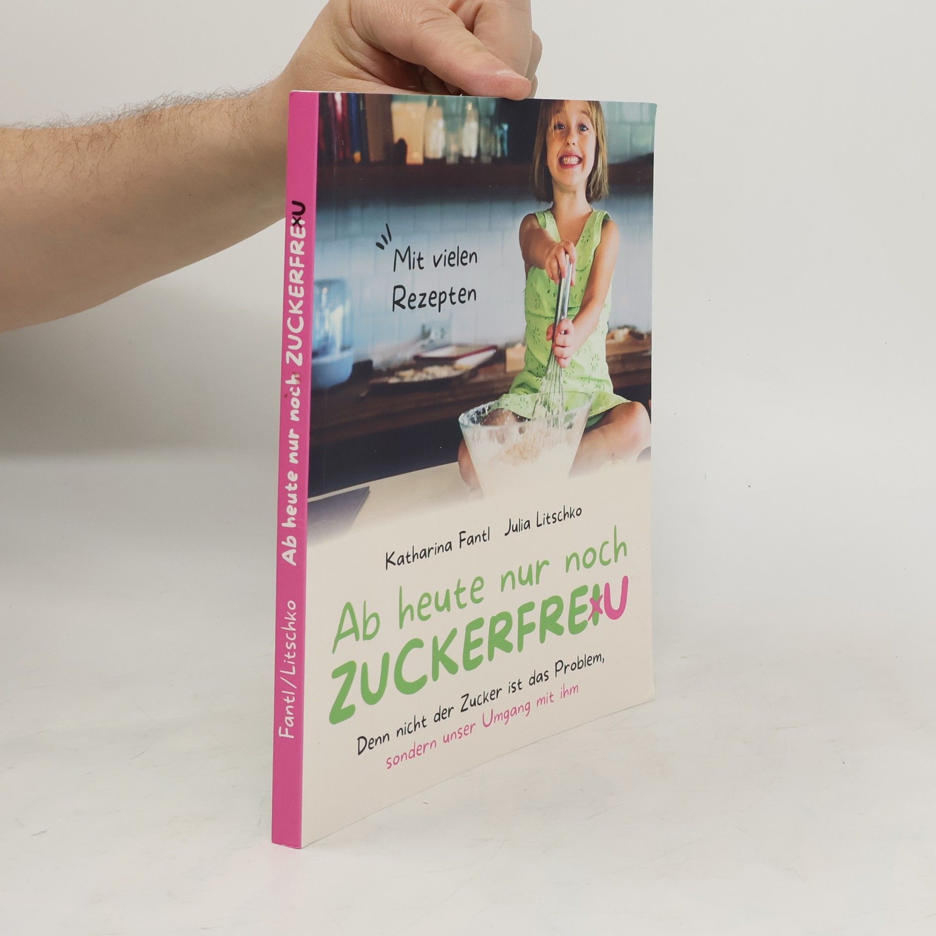 Katharina Fantl Ab heute nur noch zuckerfreu