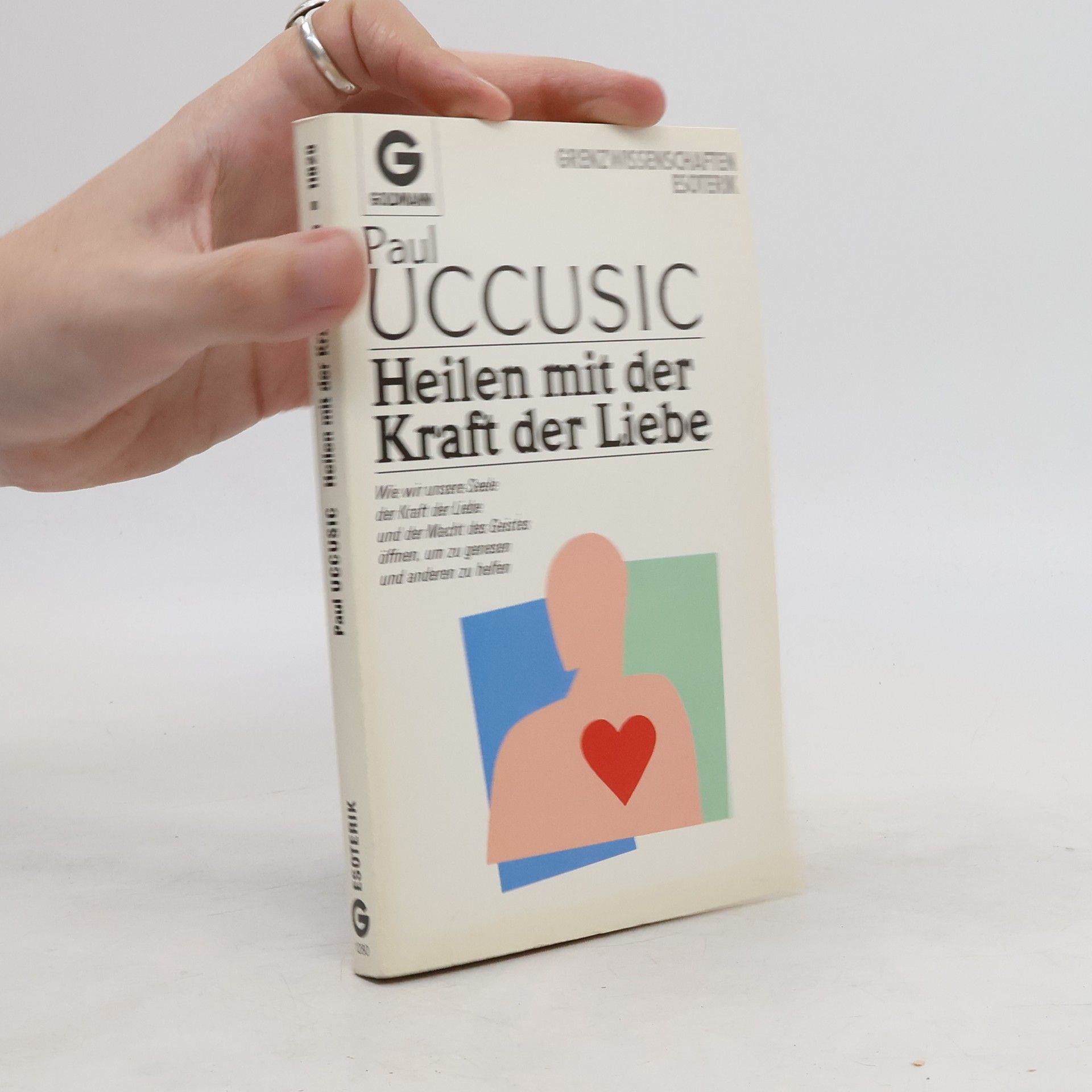 Paul Uccusic Heilen mit der Kraft der Liebe