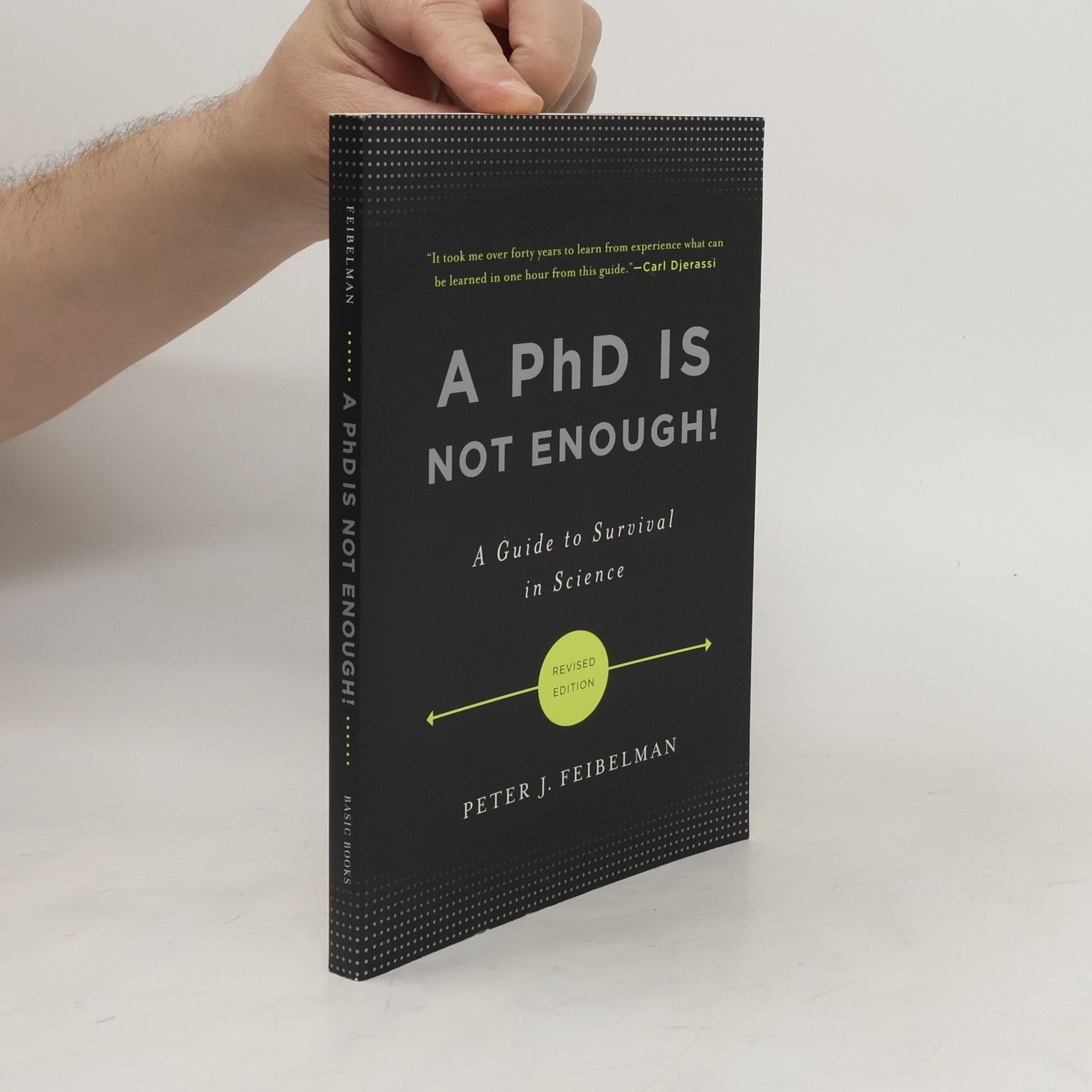 Peter J. Feibelman A PhD Is Not Enough!
