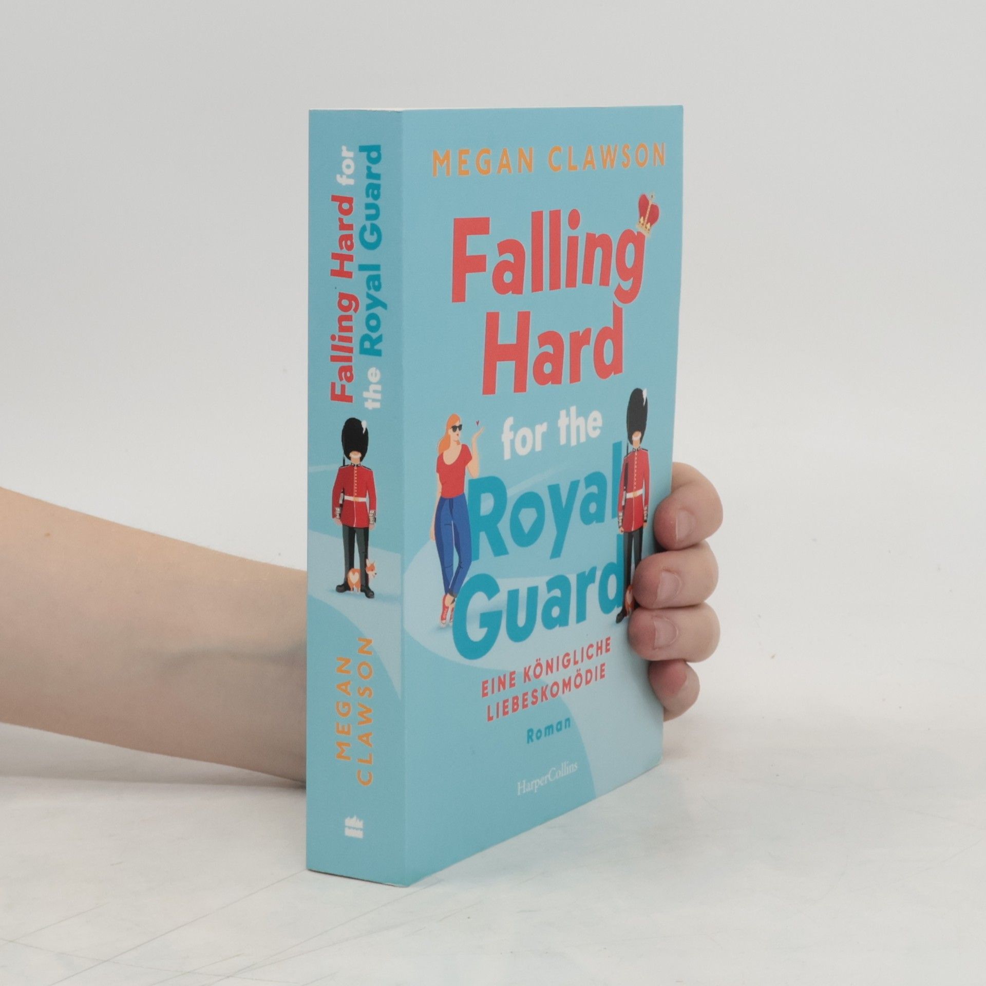 Megan Clawson Falling Hard for the Royal Guard. Eine königliche Liebeskomödie
