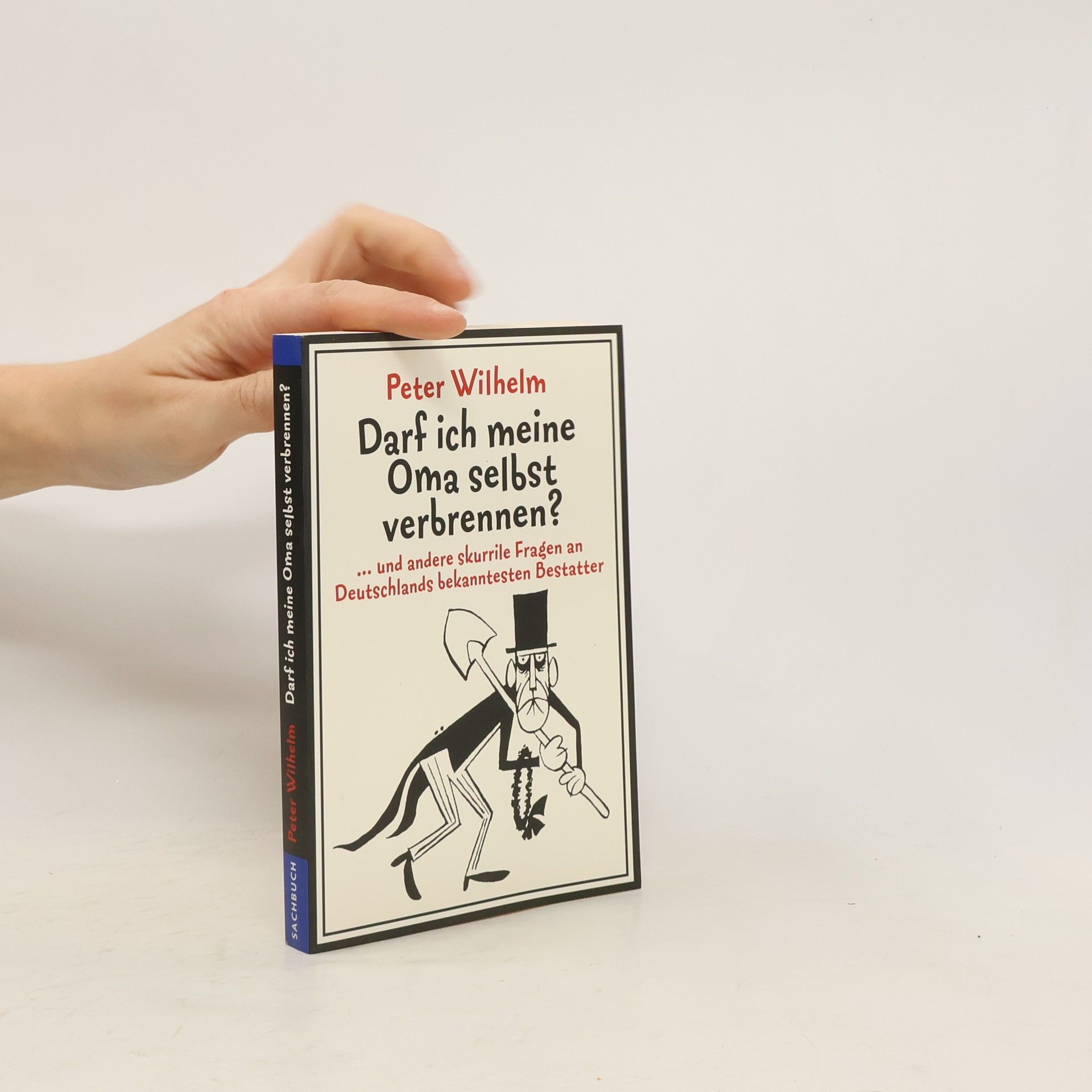 Peter-Wilhelm Meister Darf ich meine Oma selbst verbrennen?