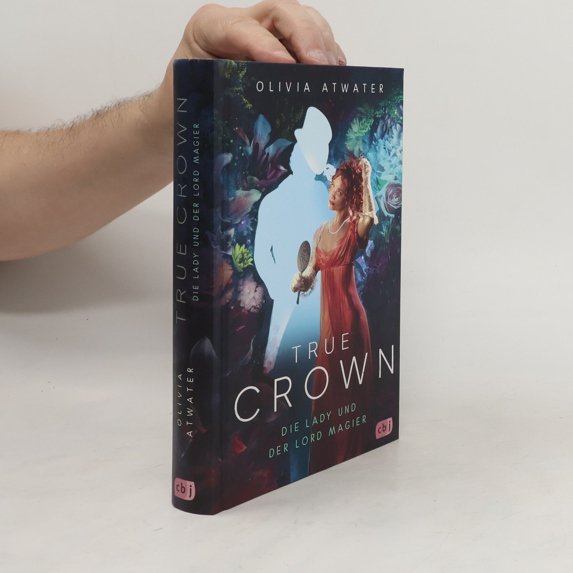 Olivia Atwater True Crown - Die Lady und der Lord Magier