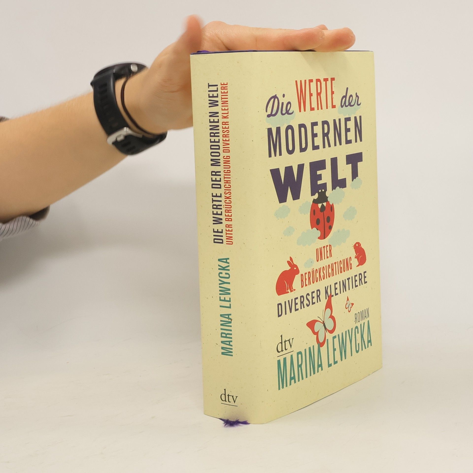 Marina Lewycká Die Werte der modernen Welt unter Berücksichtigung diverser Kleintiere : Roman