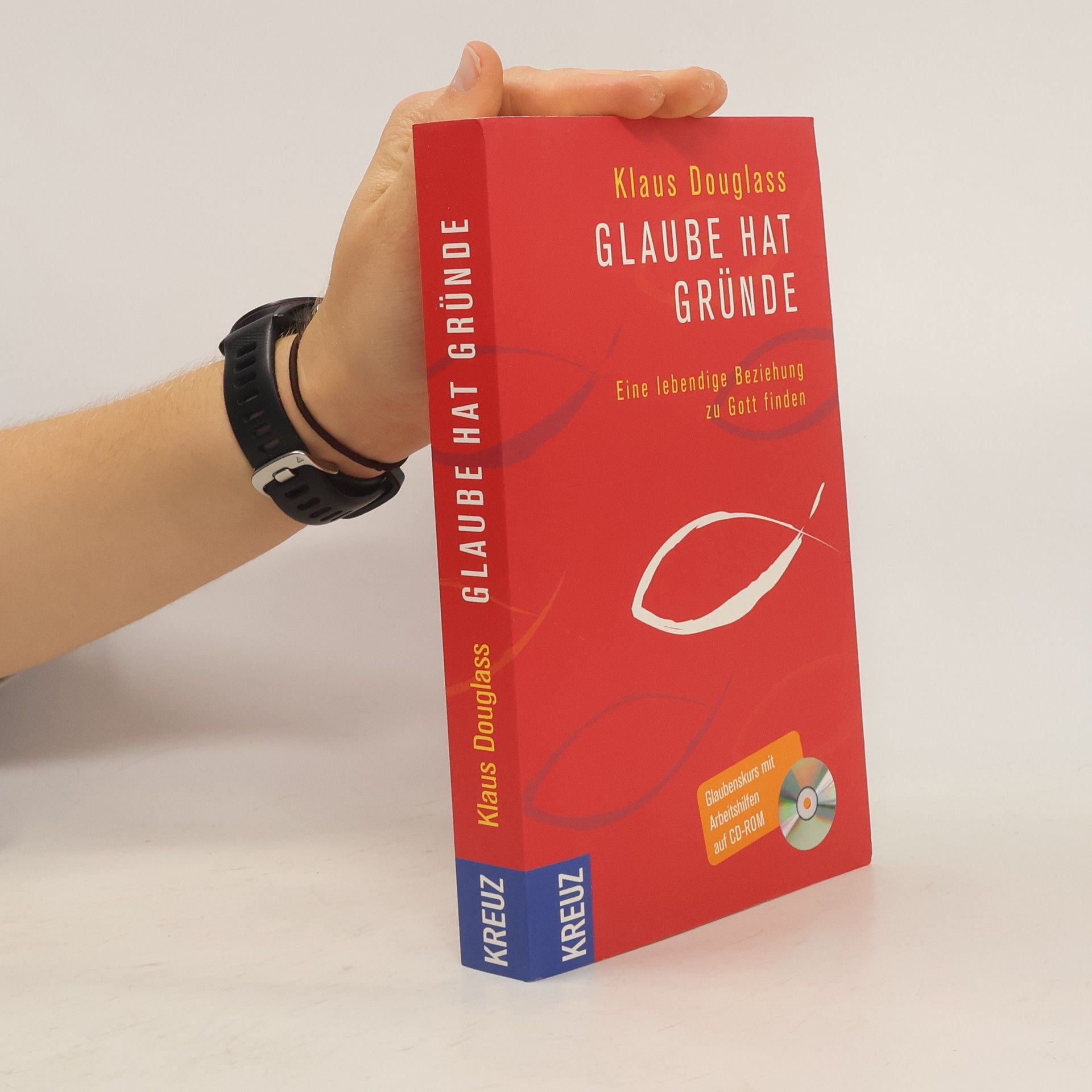 Klaus Douglass Glaube hat Gründe. Eine lebendige Beziehung zu Gott finden