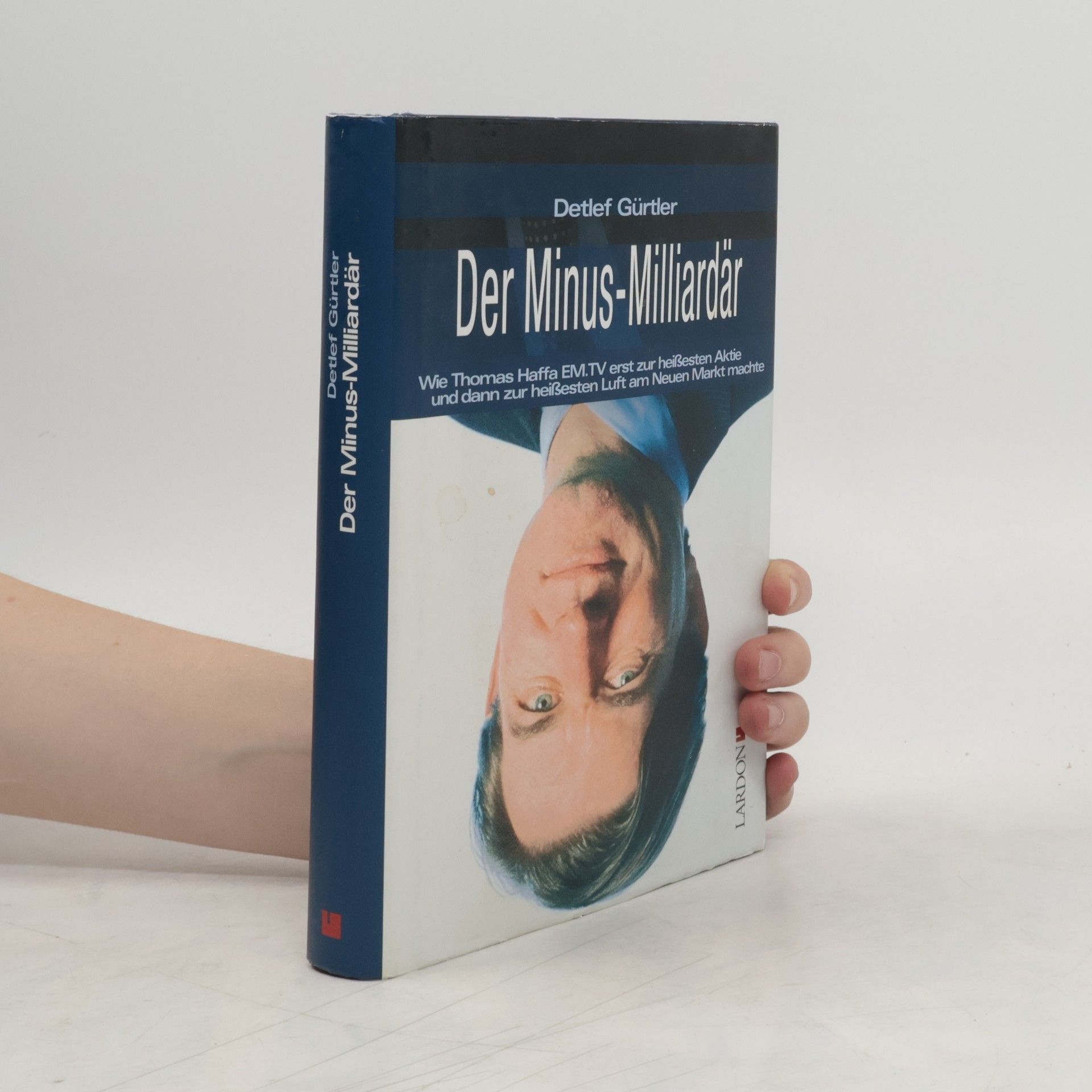 Detlef Gürtler Der Minus-Milliardär
