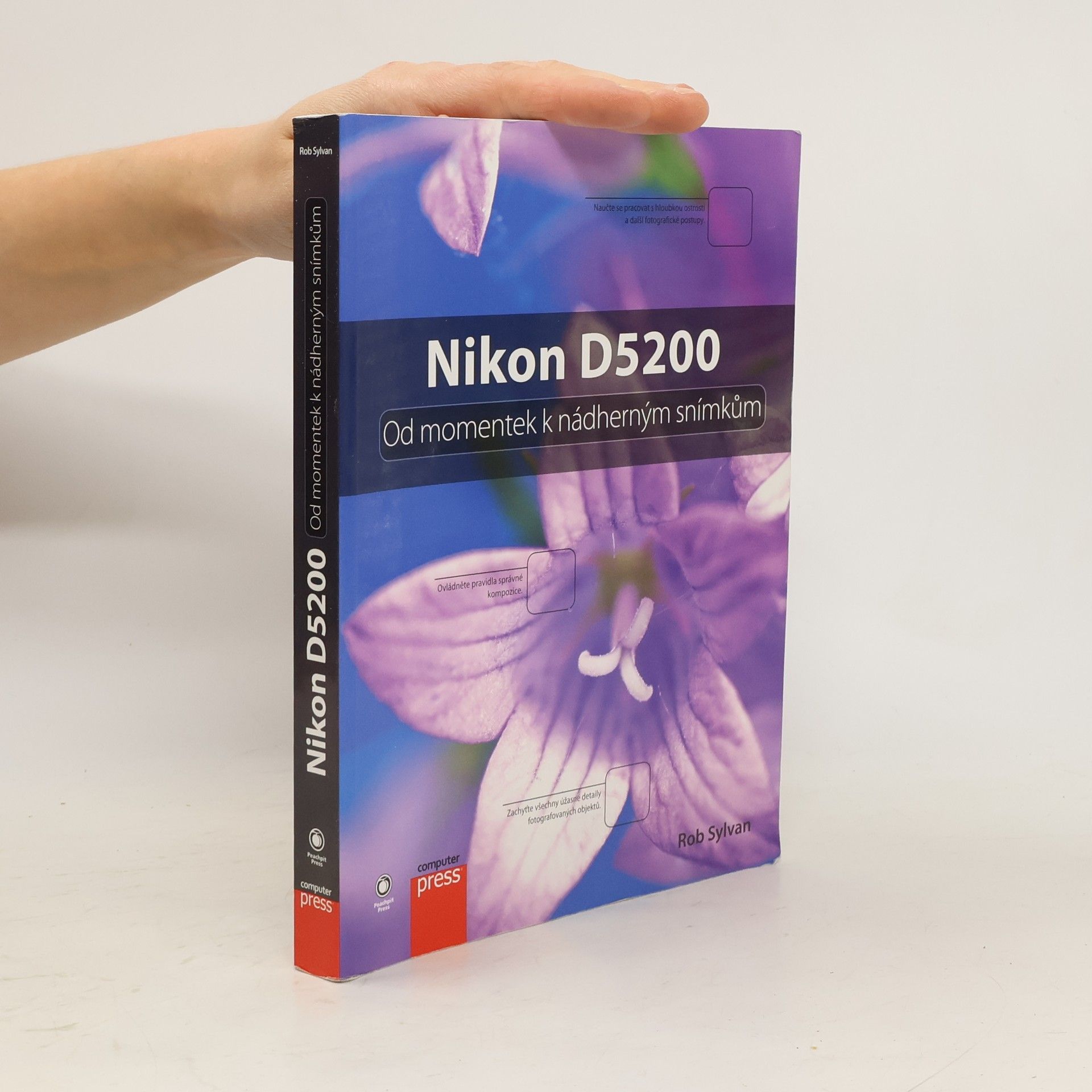 Rob Sylvan Nikon D5200: Od momentek k nádherným snímkům