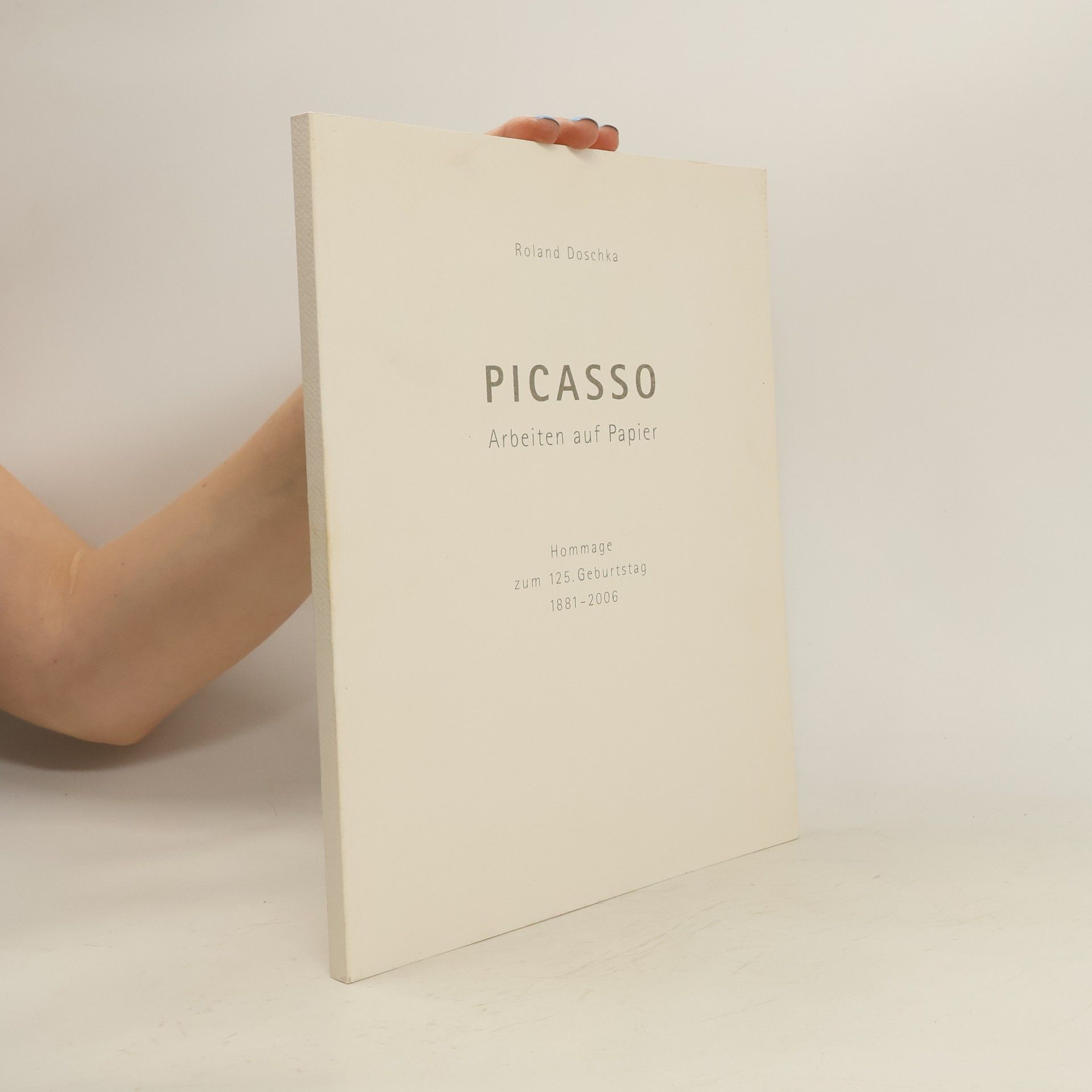 Roland Doschka Picasso - Arbeiten auf Papier