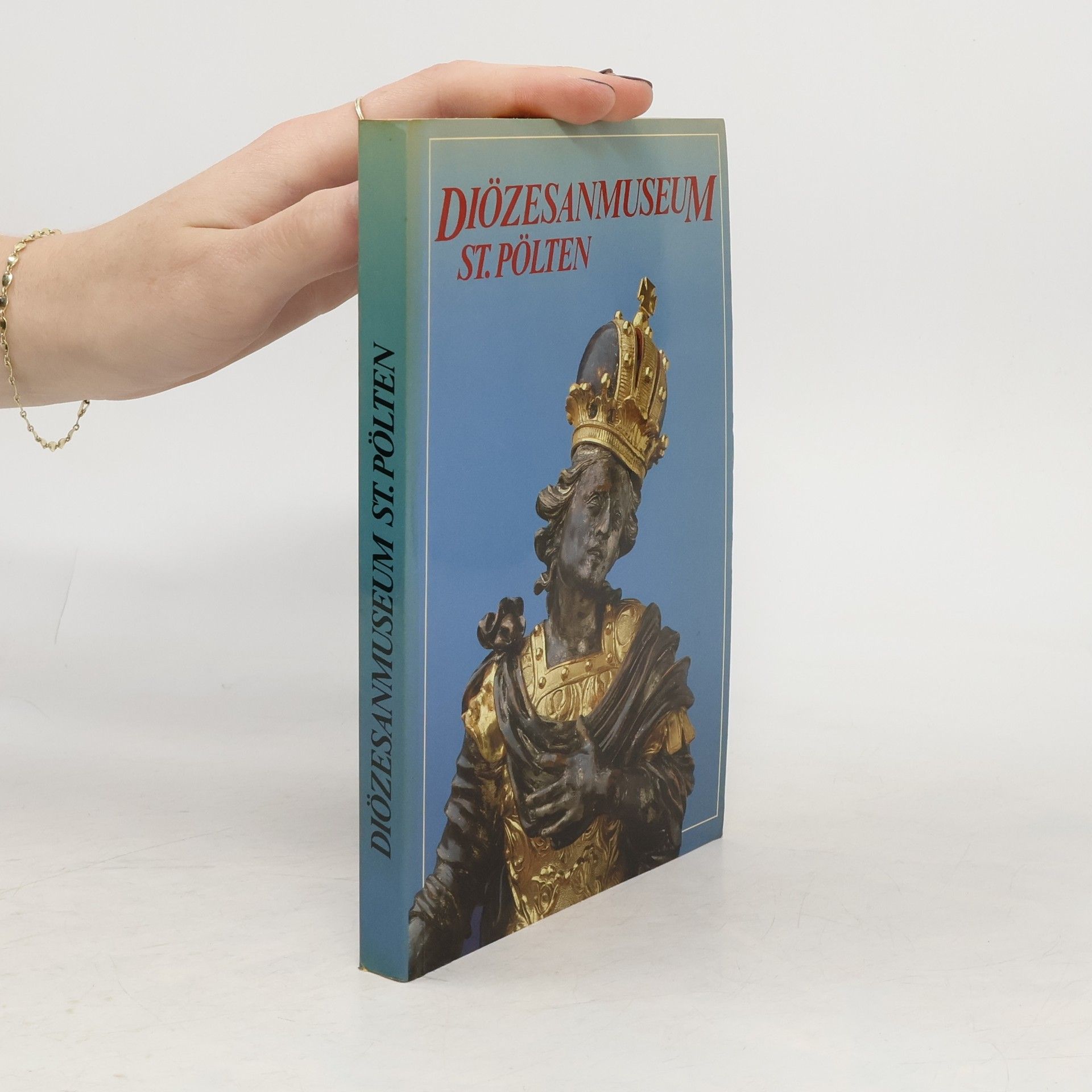 Katalog der ausgestellten Objekte / Diözesanmuseum St. Pölten