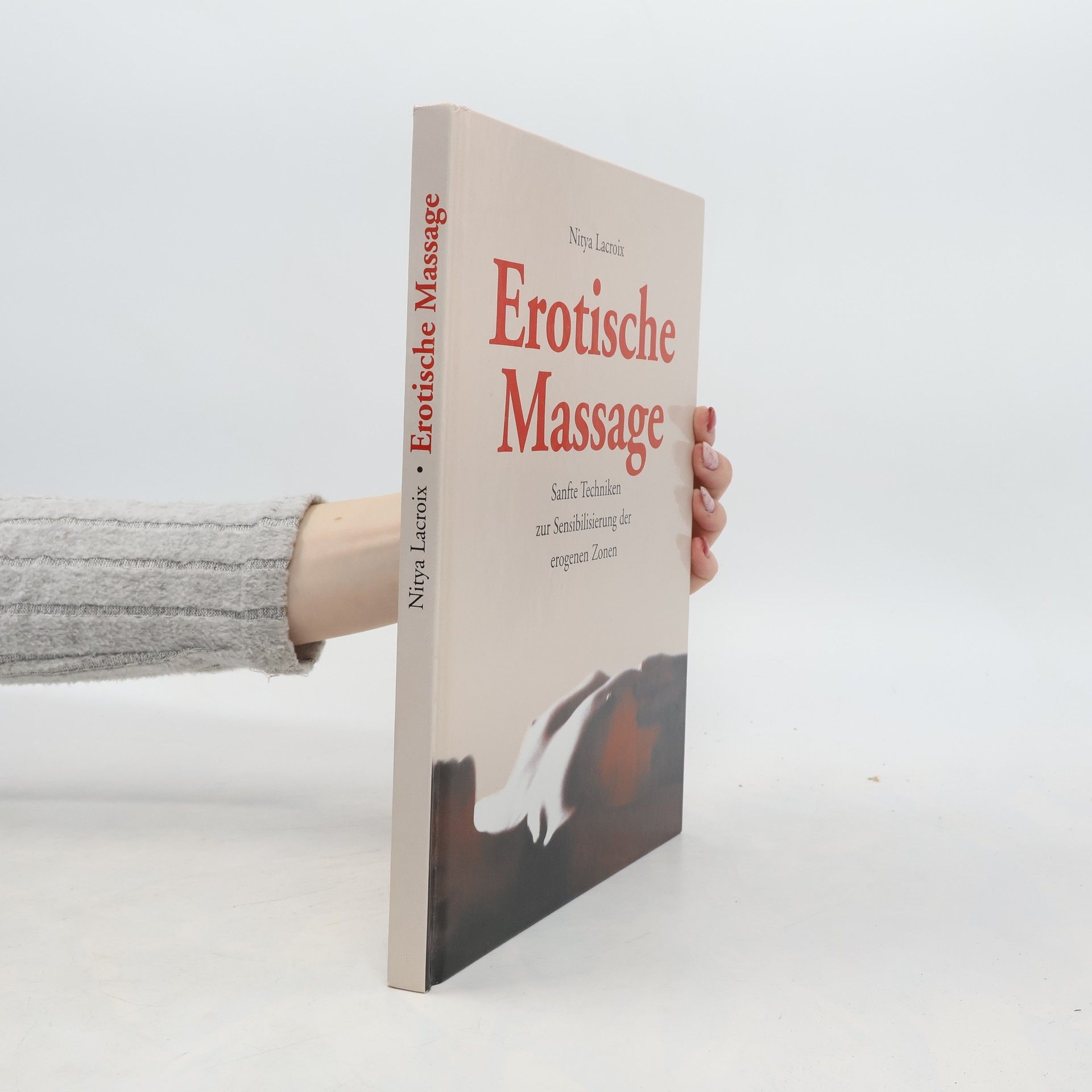 Nitya Lacroix Erotische Massage. Sanfte Techniken zur Sensibilisierung der erogenen Zonen