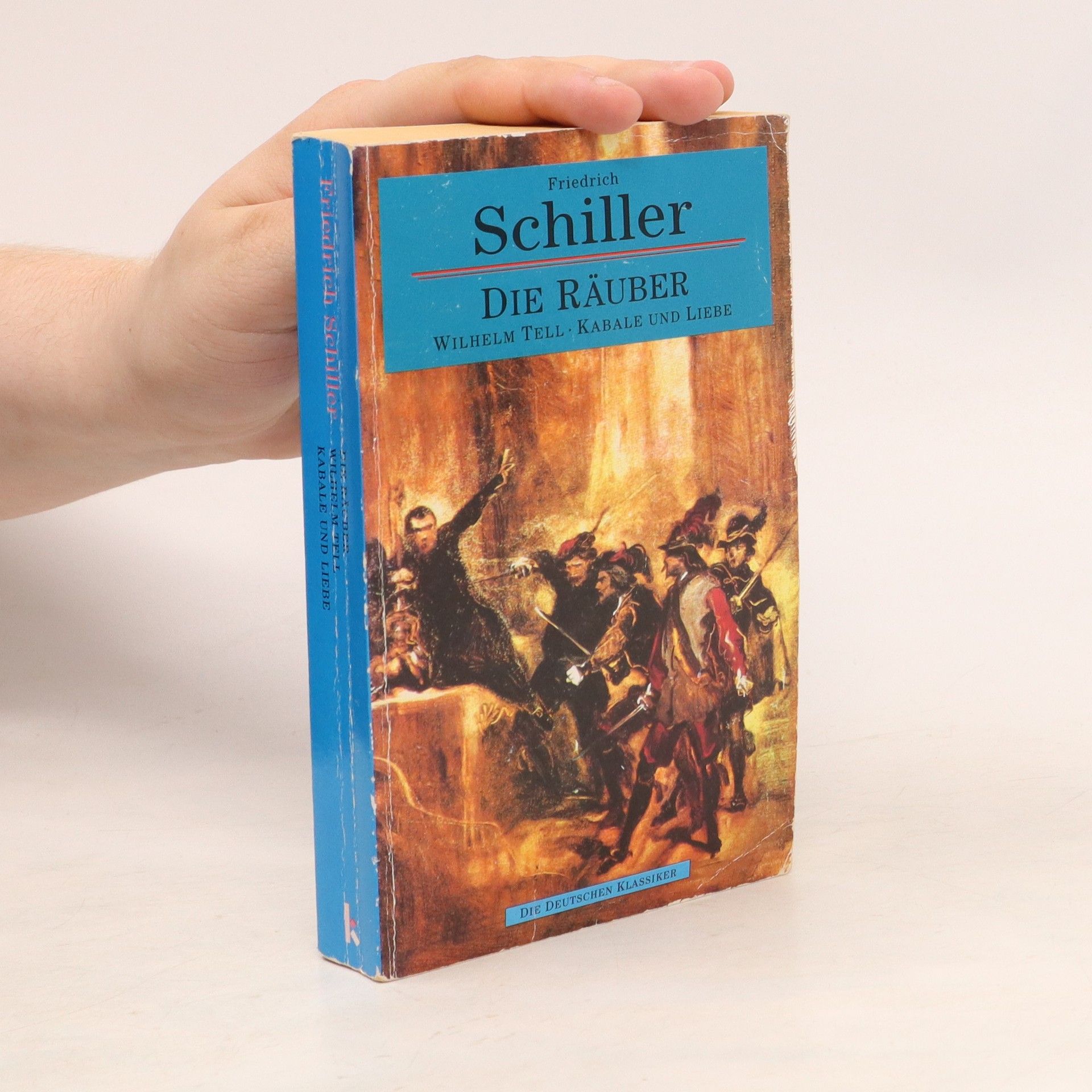 Friedrich Schiller Die Räuber. Kabale und Liebe. Wilhelm Tell