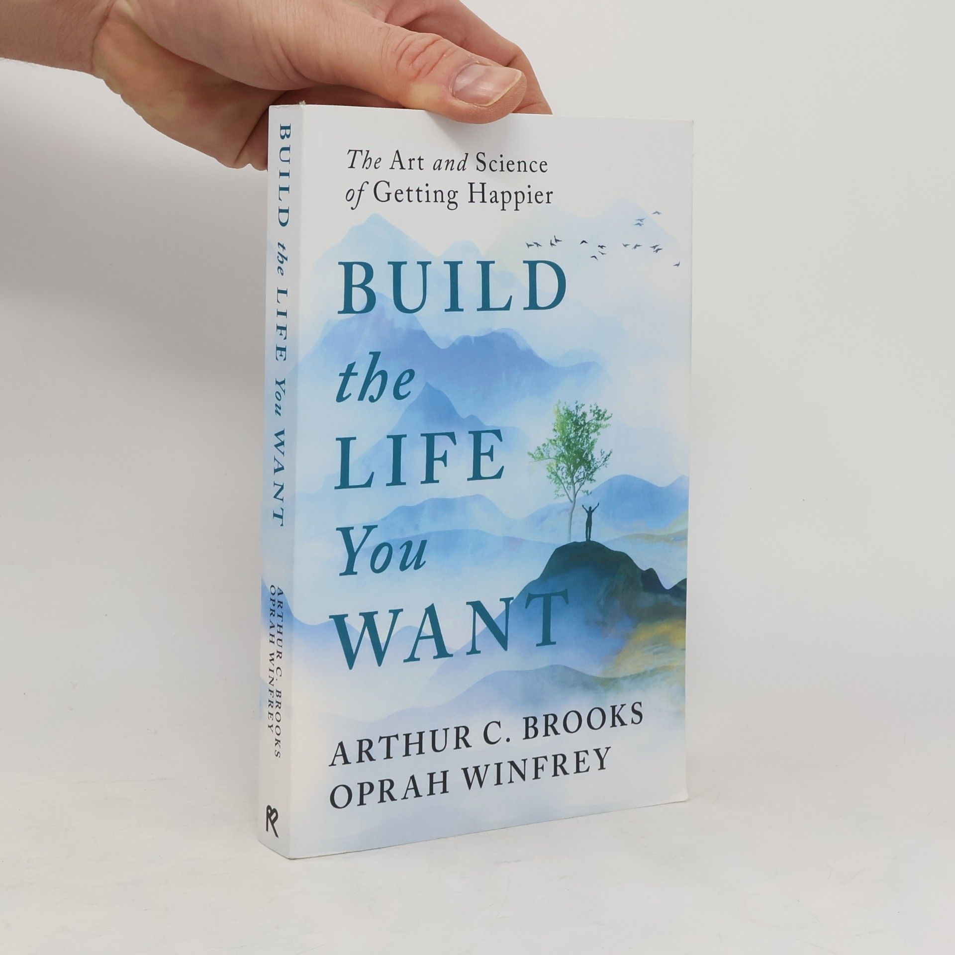 Oprah Winfrey Build the Life You Want: The Art and Science of Getting Happier