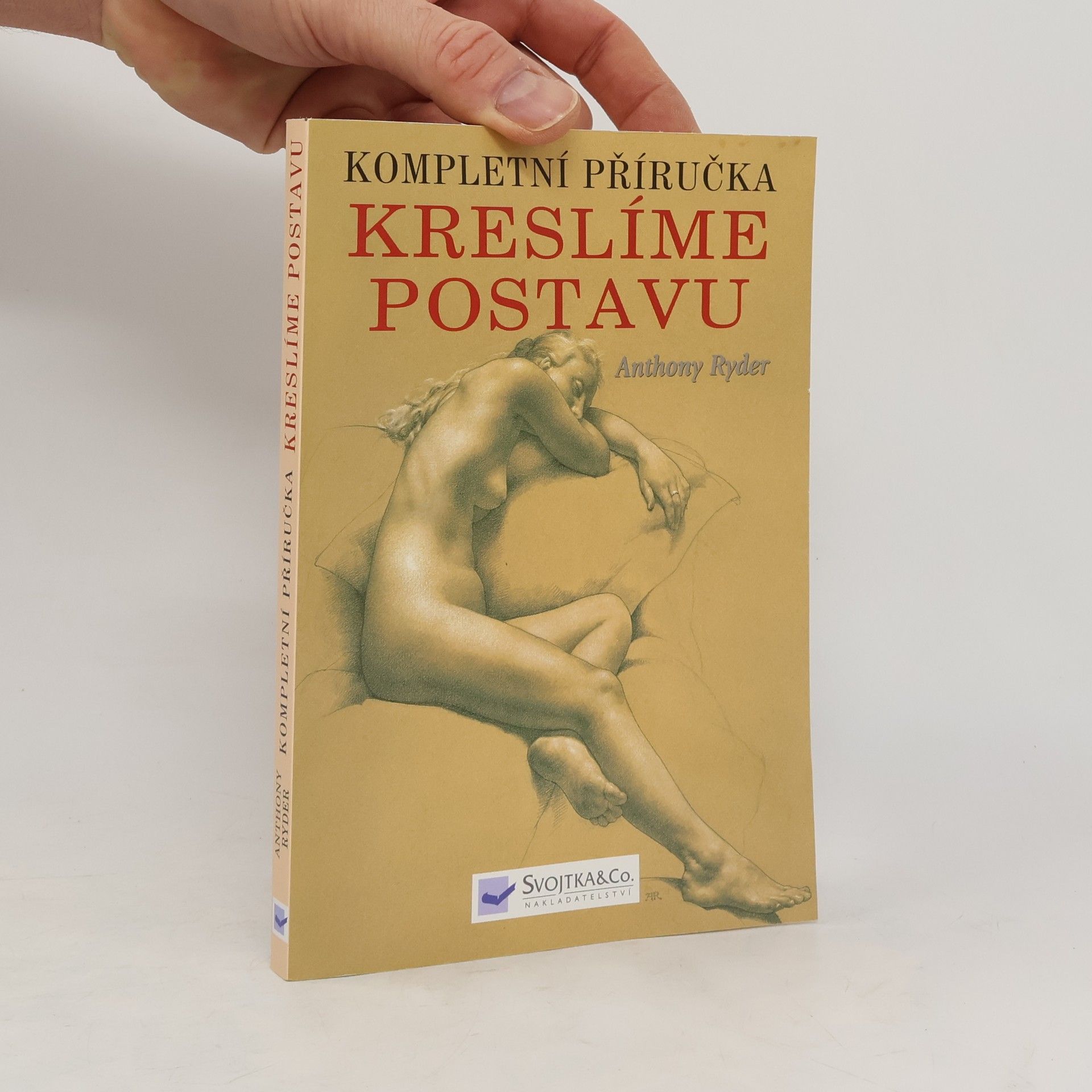 Anthony Ryder Kompletní příručka: kreslíme postavu : současná perspektiva klasické tradice