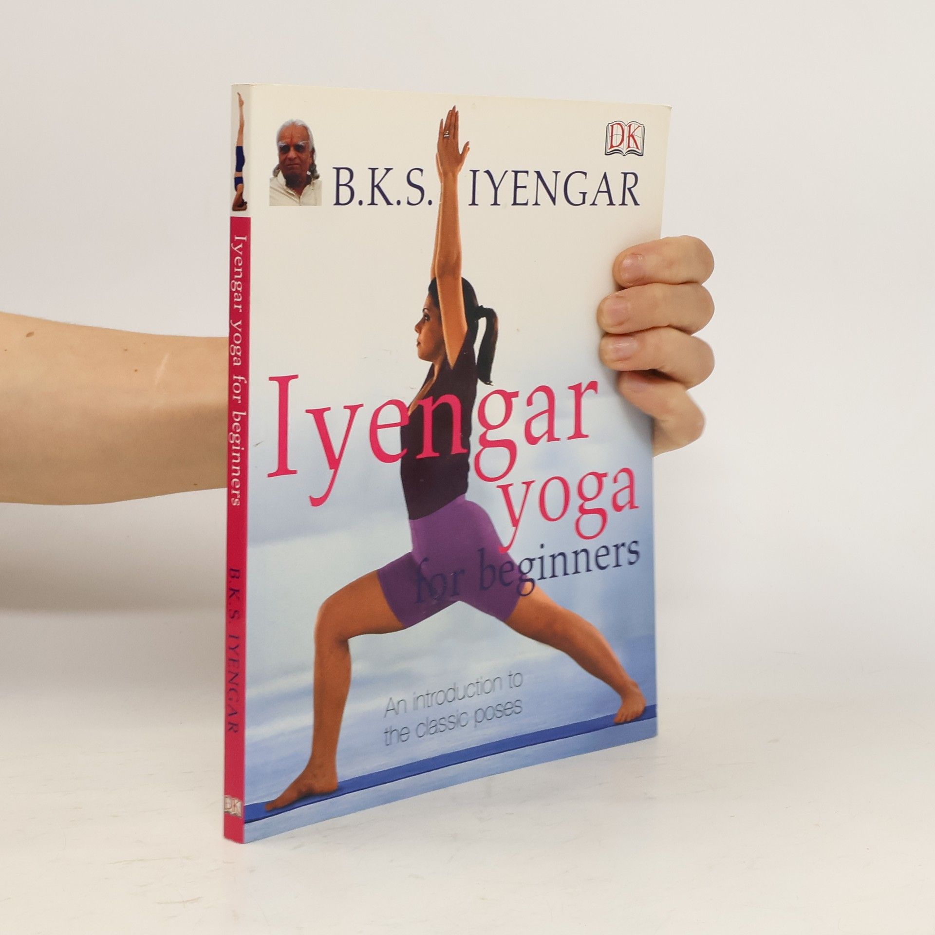 B. K. S. Iyengar Iyengar yoga for beginners : an introduction to the classic poses