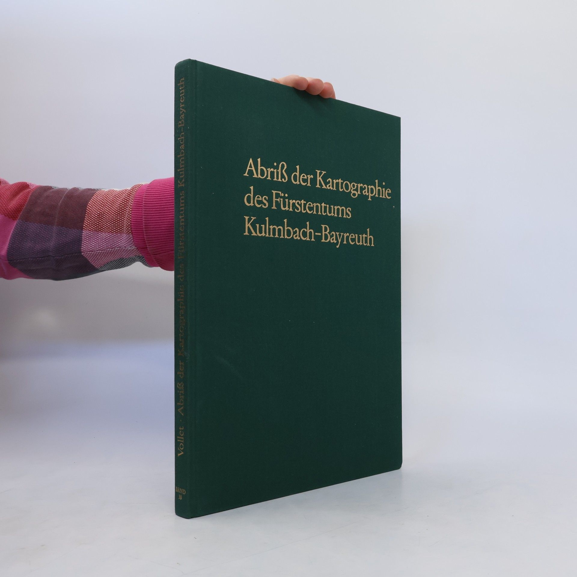 Hans Vollet Abriss der Kartographie des Fürstentums Kulmbach-Bayreuth