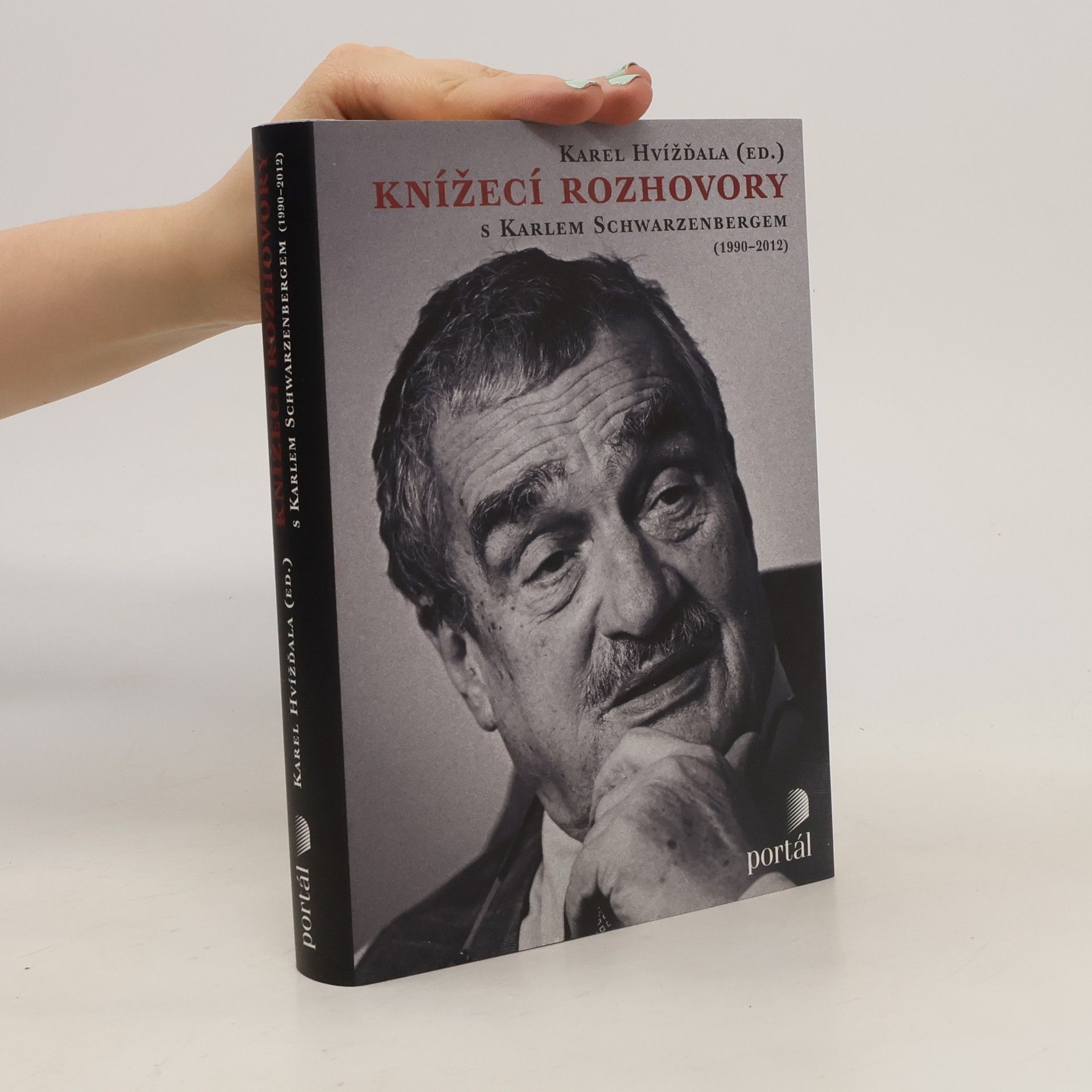 Karl zu Schwarzenberg Knížecí rozhovory s Karlem Schwarzenbergem aneb Historická zkušenost se bohužel nedědí, kdežto předsudky ano