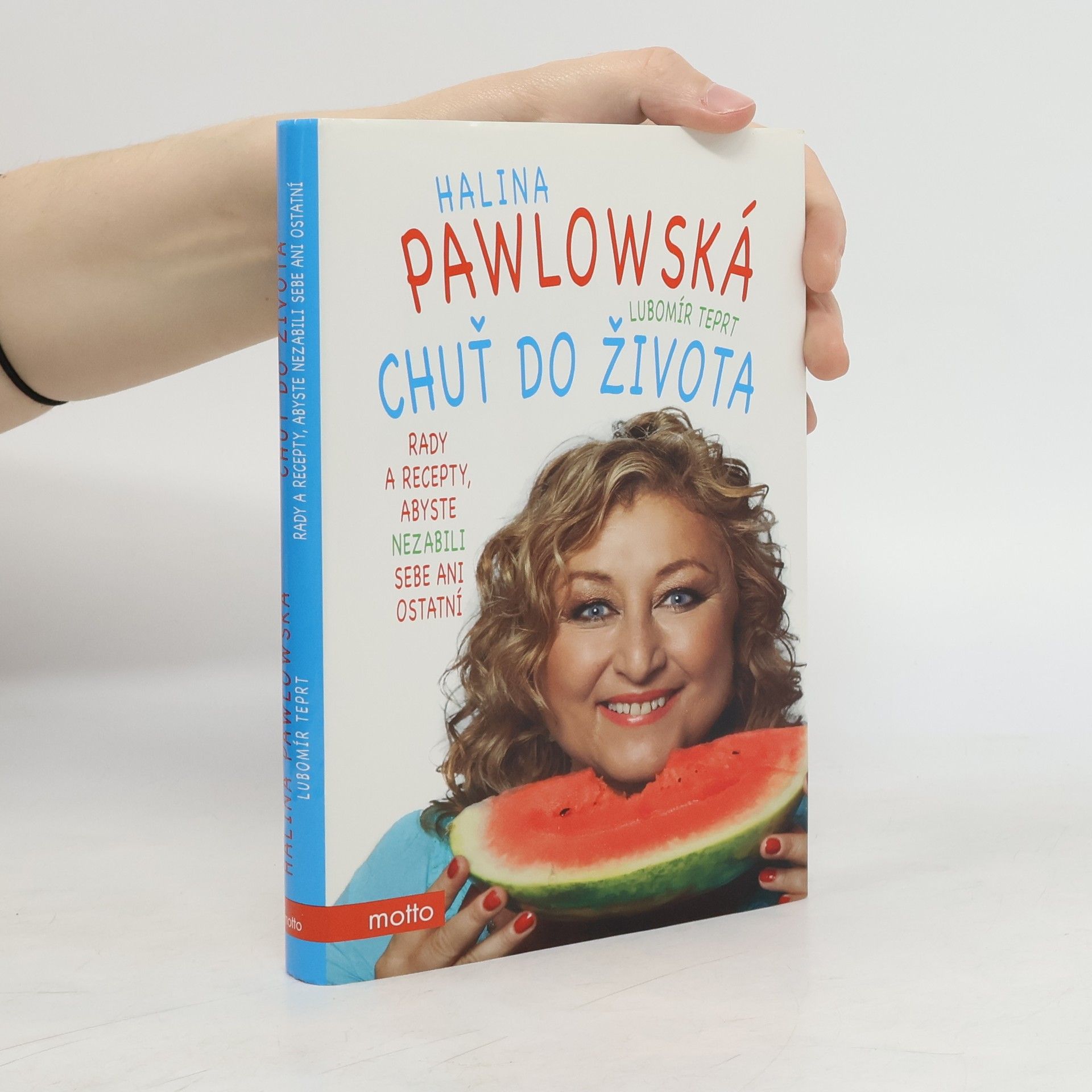 Halina Pawlowská Chuť do života: Rady a recepty, abyste nezabili sebe ani ostatní