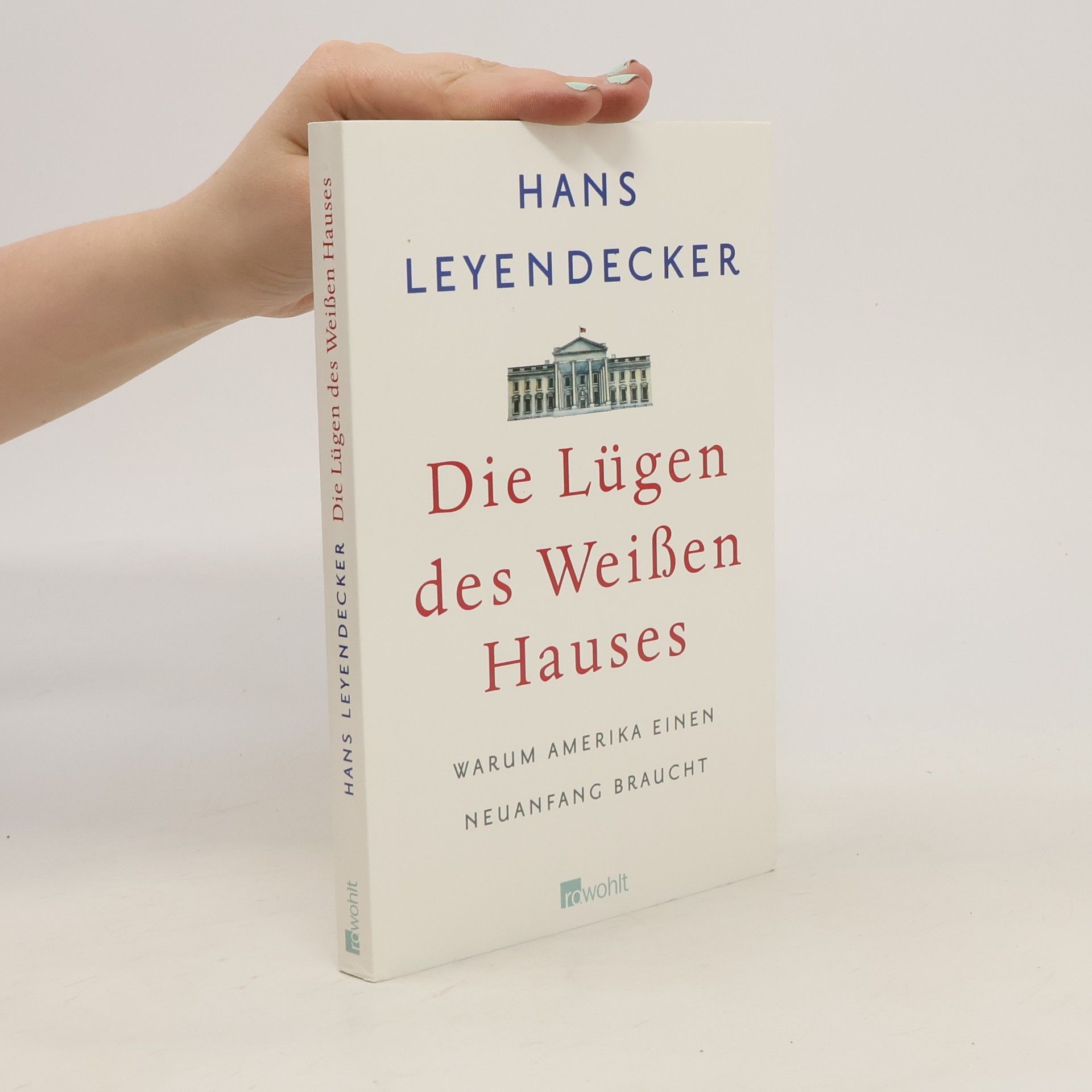 Hans Leyendecker Die Lügen des Weißen Hauses