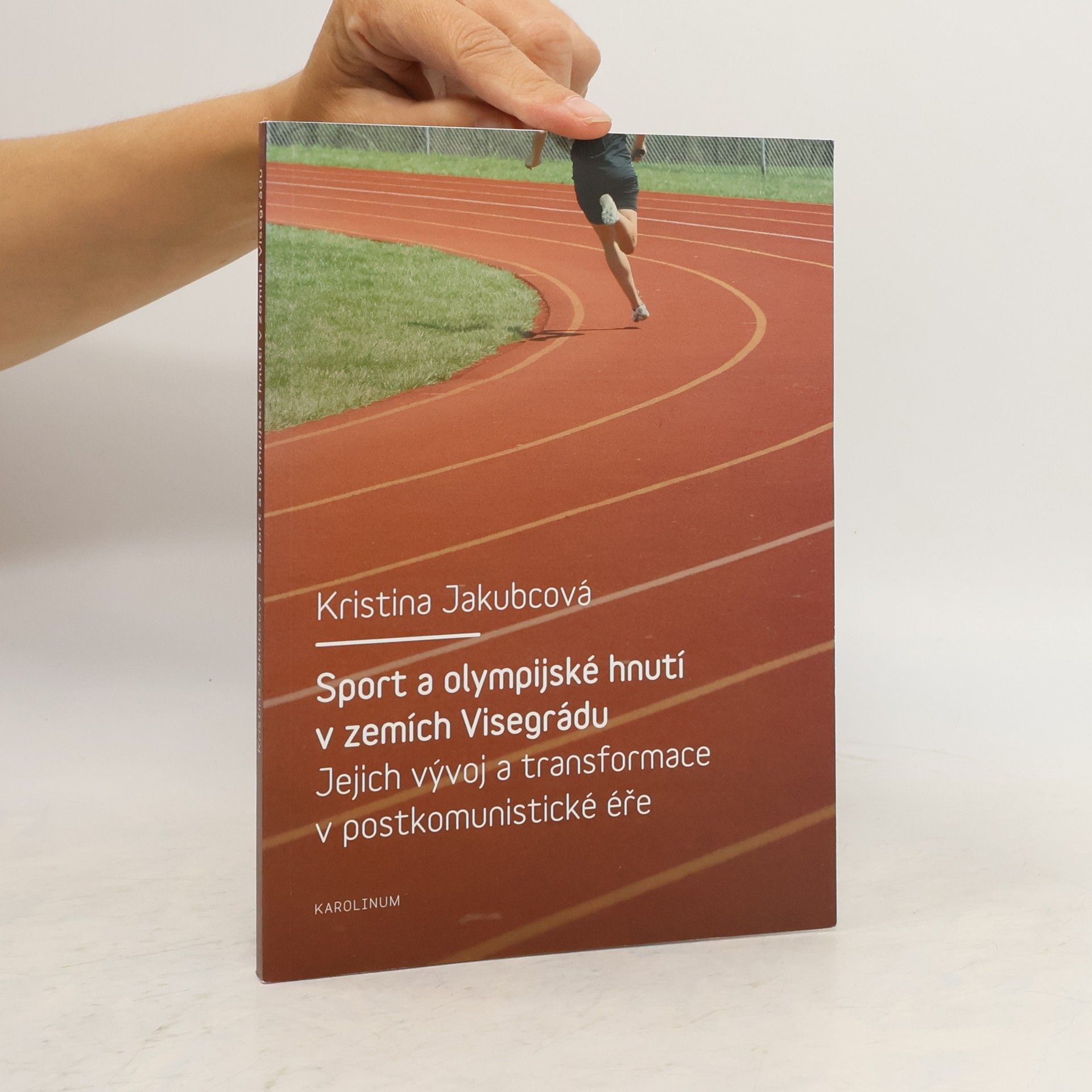 Kristina Jakubcová Sport a olympijské hnutí v zemích Visegrádu a jejich transformace v postkomunistické éře