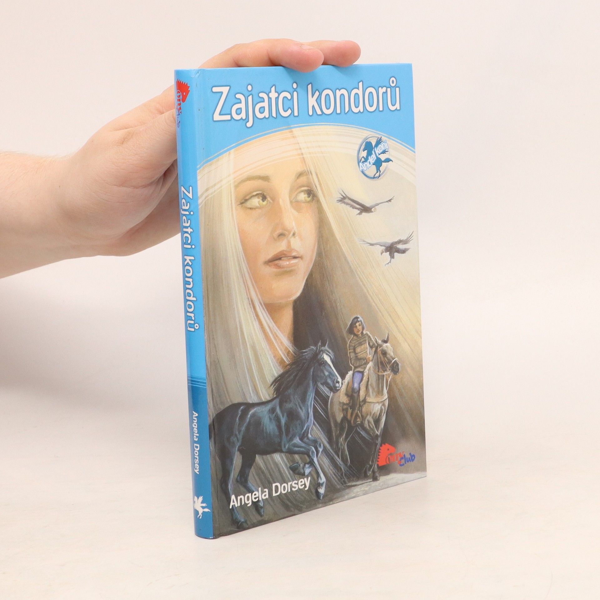 Angela Dorsey Anděl koní. 3. díl. Zajatci kondorů.