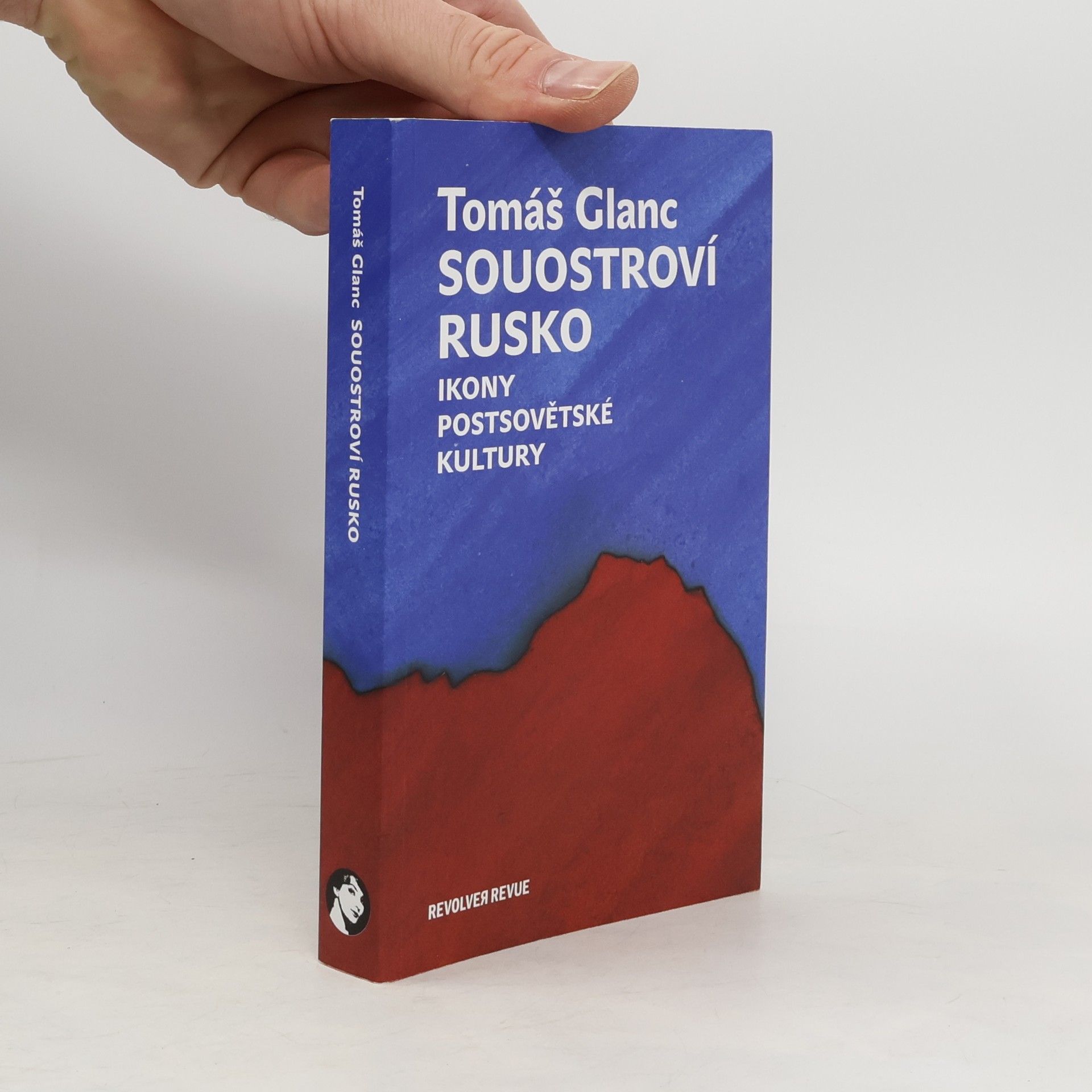 Tomáš Glanc Souostroví Rusko. Ikony postsovětské kultury