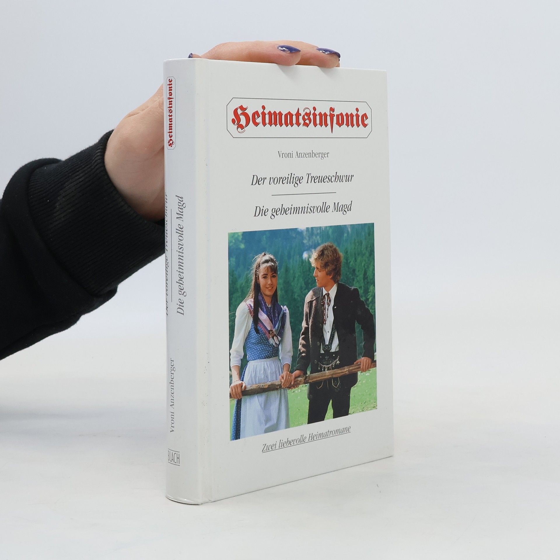 Vroni Anzenberger Der voreilige Treueschwur. Die geheimnisvolle Magd