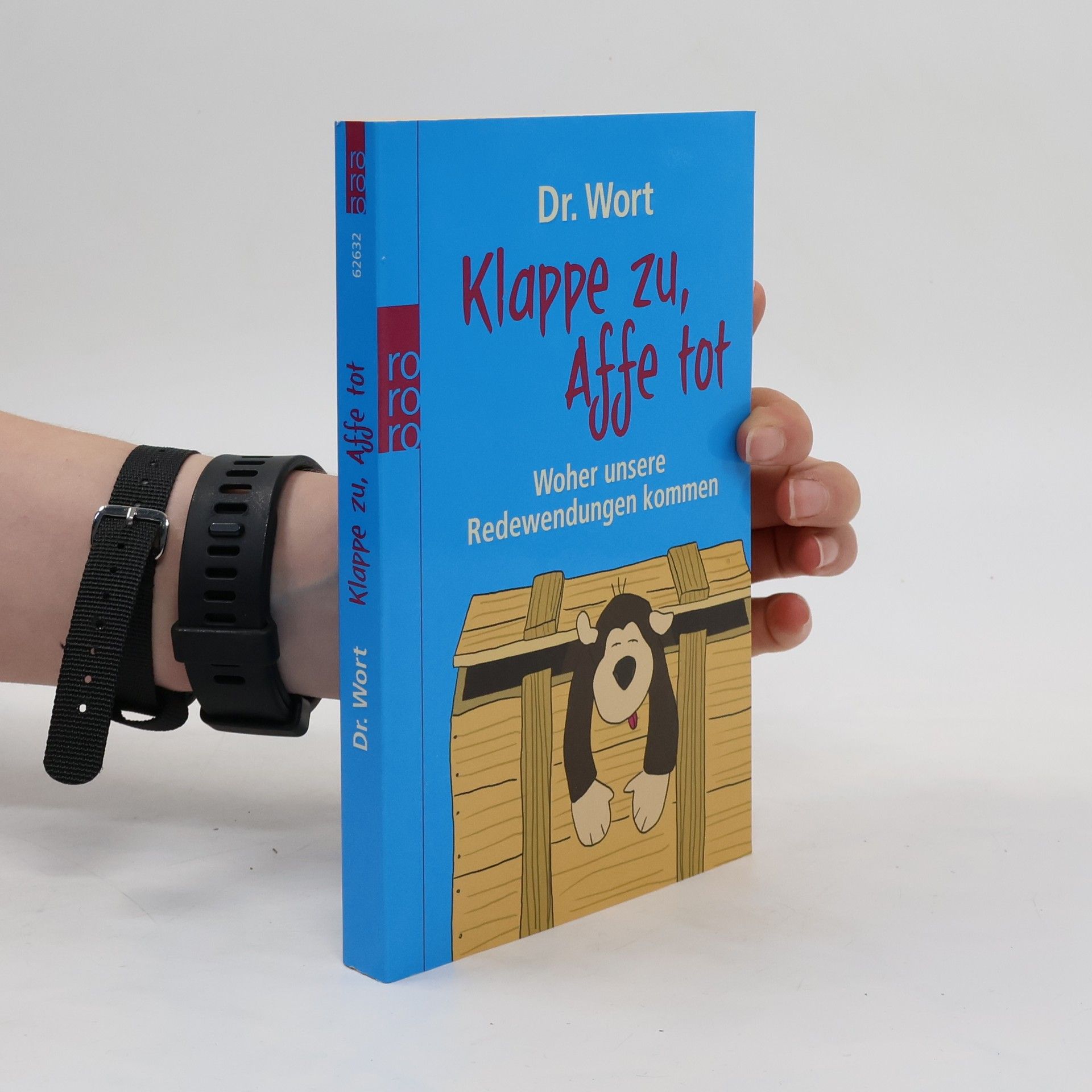 Dr. Wort Klappe zu, Affe tot: Woher unsere Redewendungen kommen