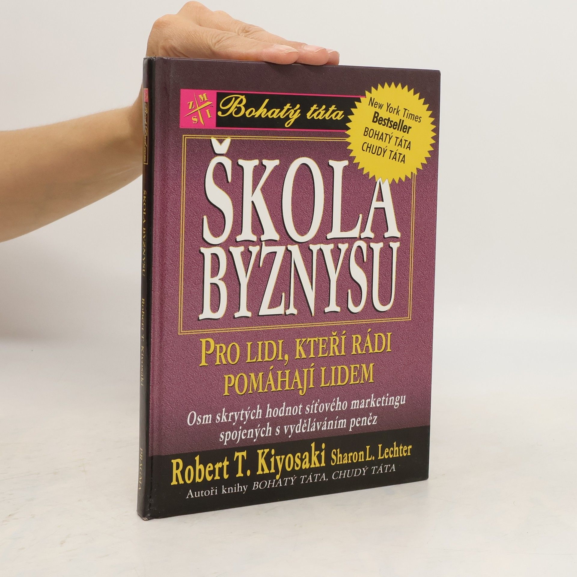 Robert Kiyosaki Škola byznysu : pro lidi, kteří rádi pomáhají lidem : osm skrytých hodnot síťového marketingu, spojených s vyděláváním peněz