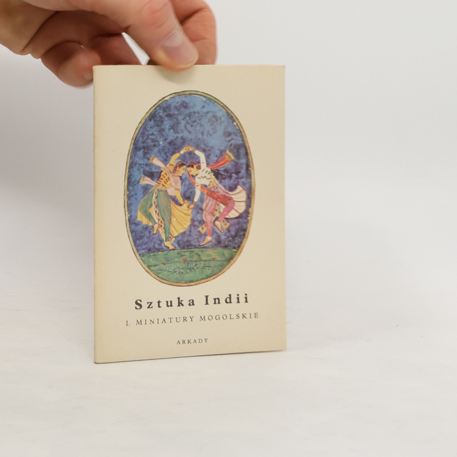 kolektiv Sztuka Indii I. Miniatury Mogolskie