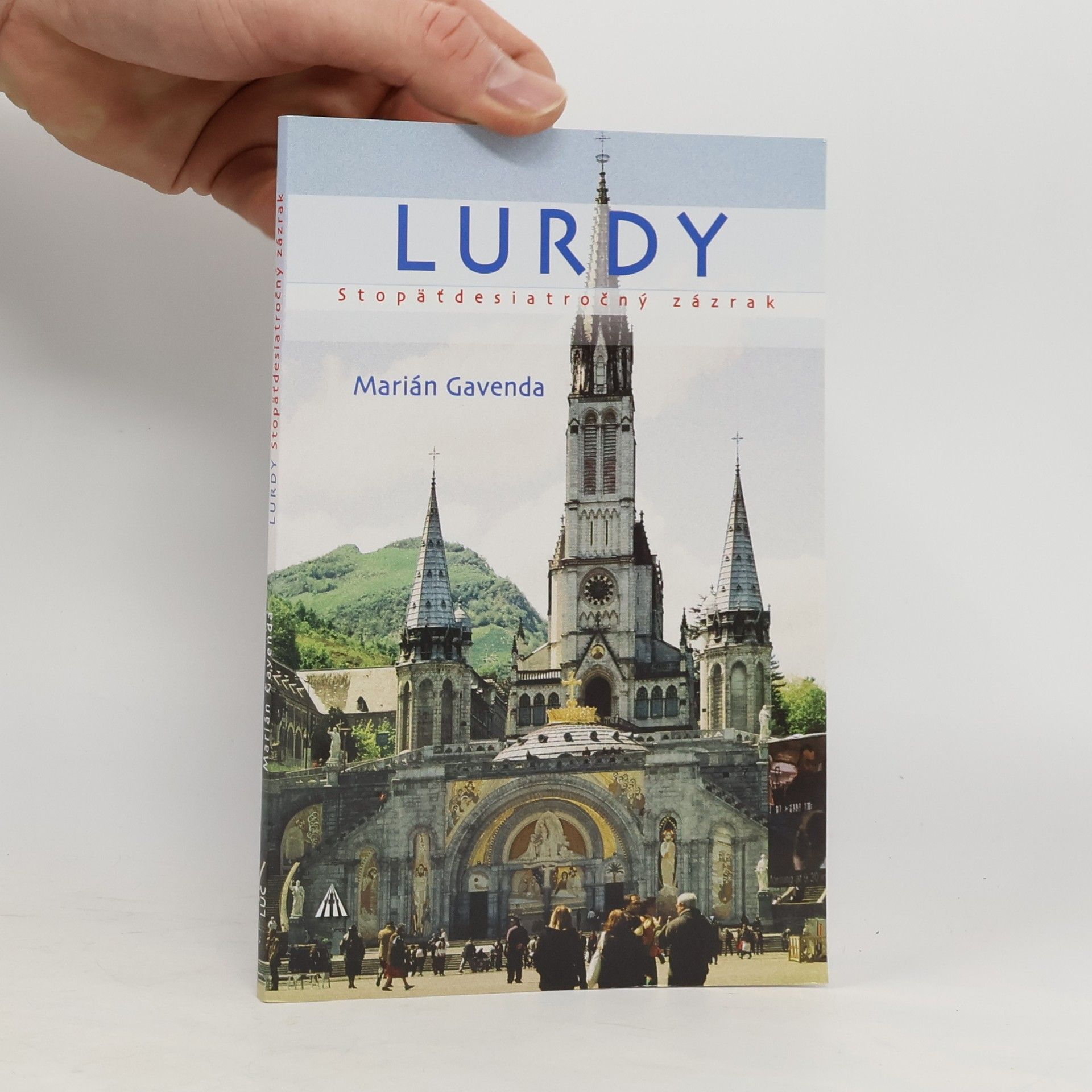 Marián Gavenda Lurdy Stopäťdesiatročný zázrak