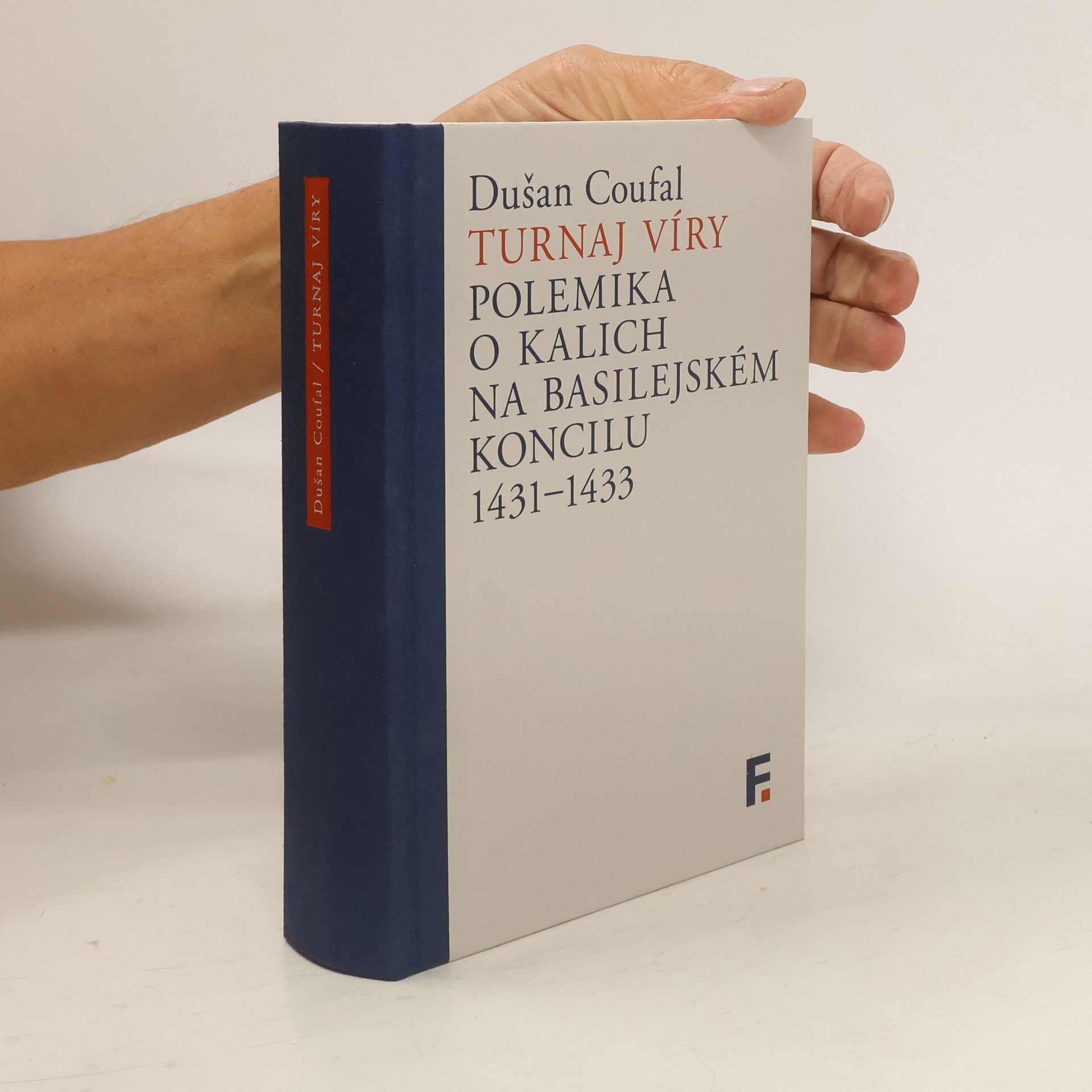 Dušan Coufal Turnaj víry: Polemika o kalich na basilejském koncilu 1431–1433