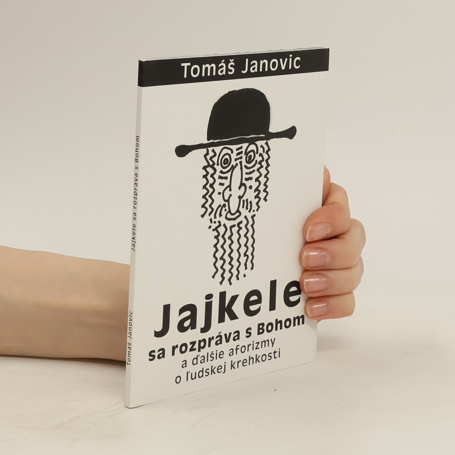 Tomáš Janovic Jajkele sa rozpráva s Bohom a ďalšie aforizmy o ľudskej krehkosti