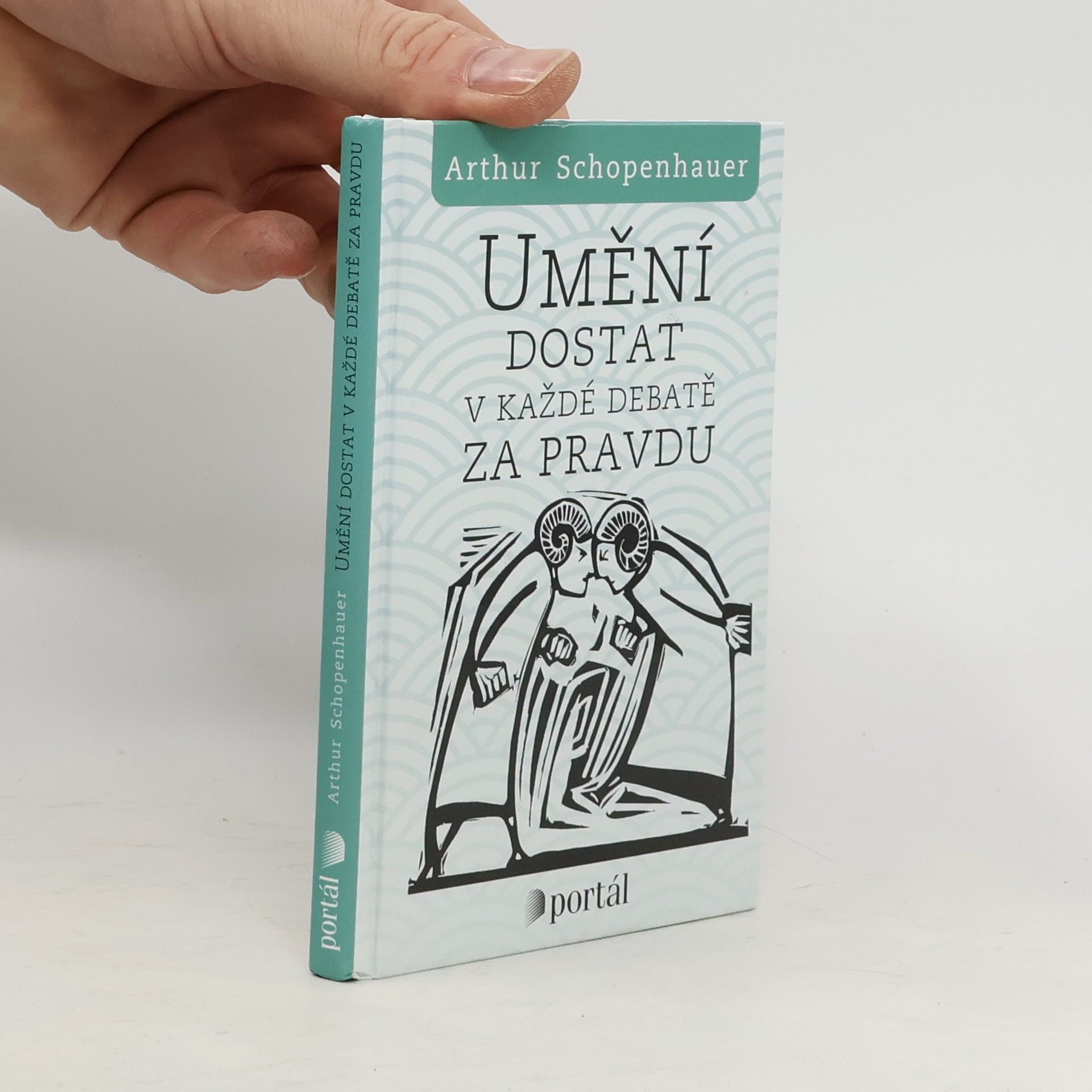 Arthur Schopenhauer Umění dostat v každé debatě za pravdu