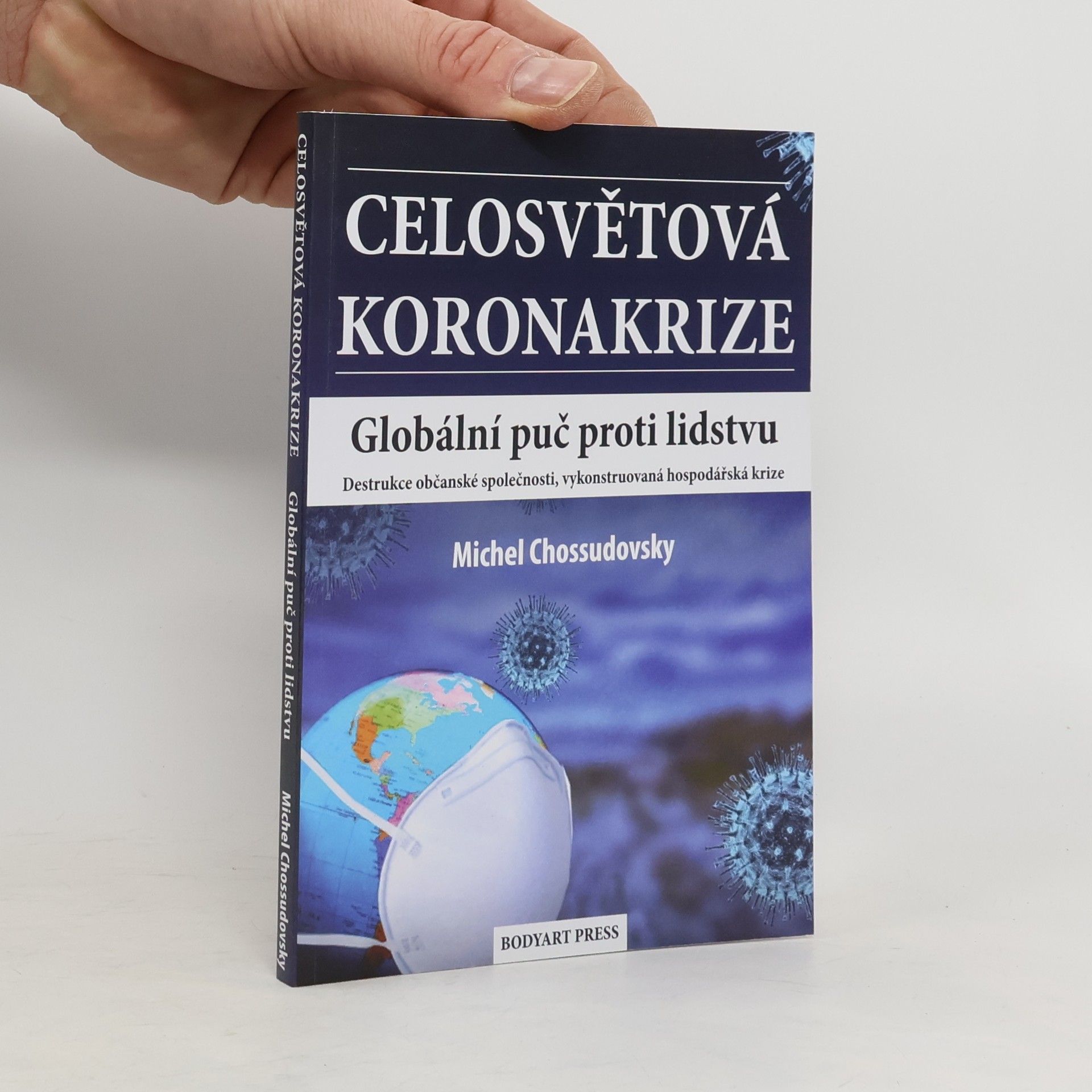 Michel Chossudovsky Celosvětová koronakrize : globální puč proti lidstvu : destrukce občanské společnosti, vykonstruovaná hospodářská krize