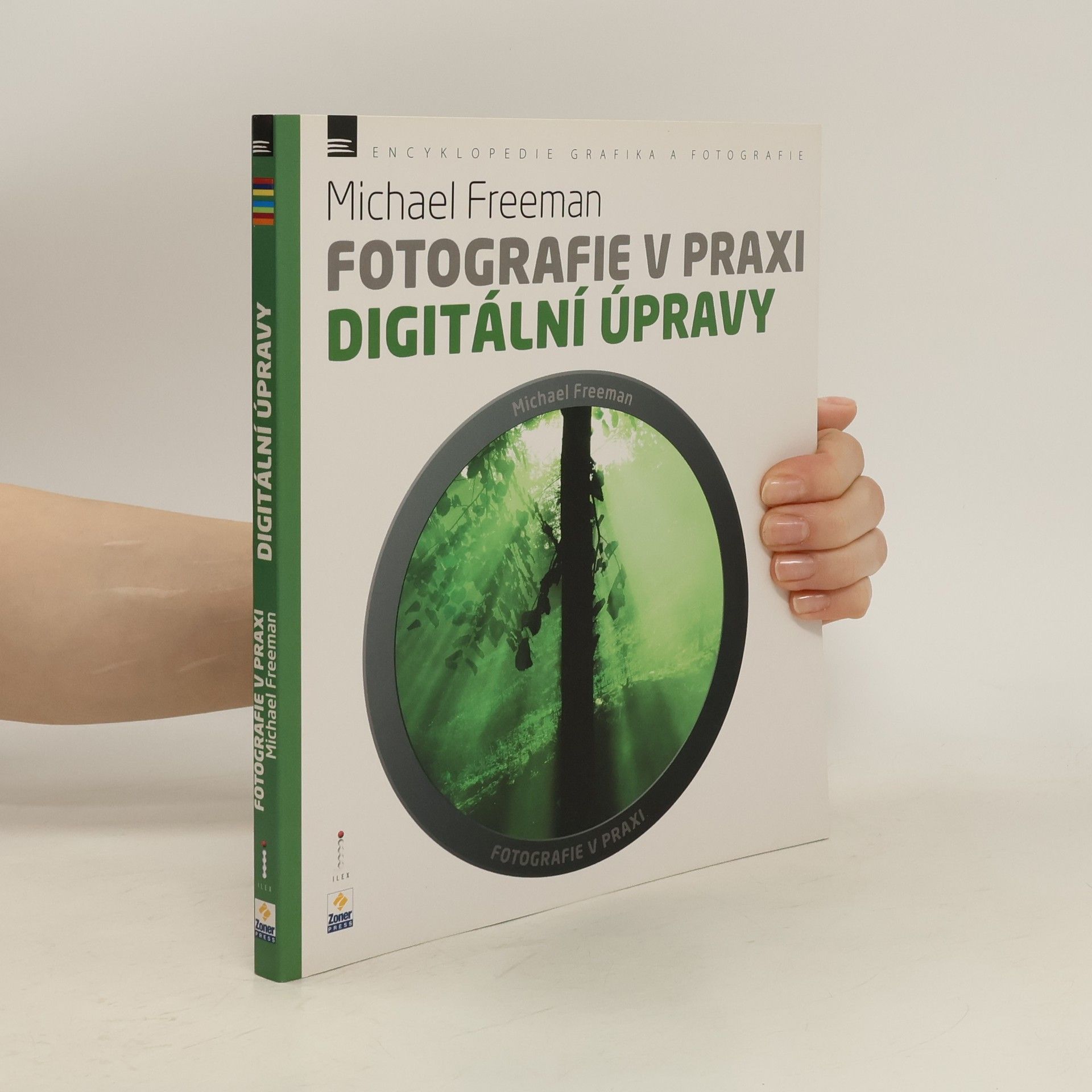Michael Freeman Fotografie v praxi. Digitální úpravy