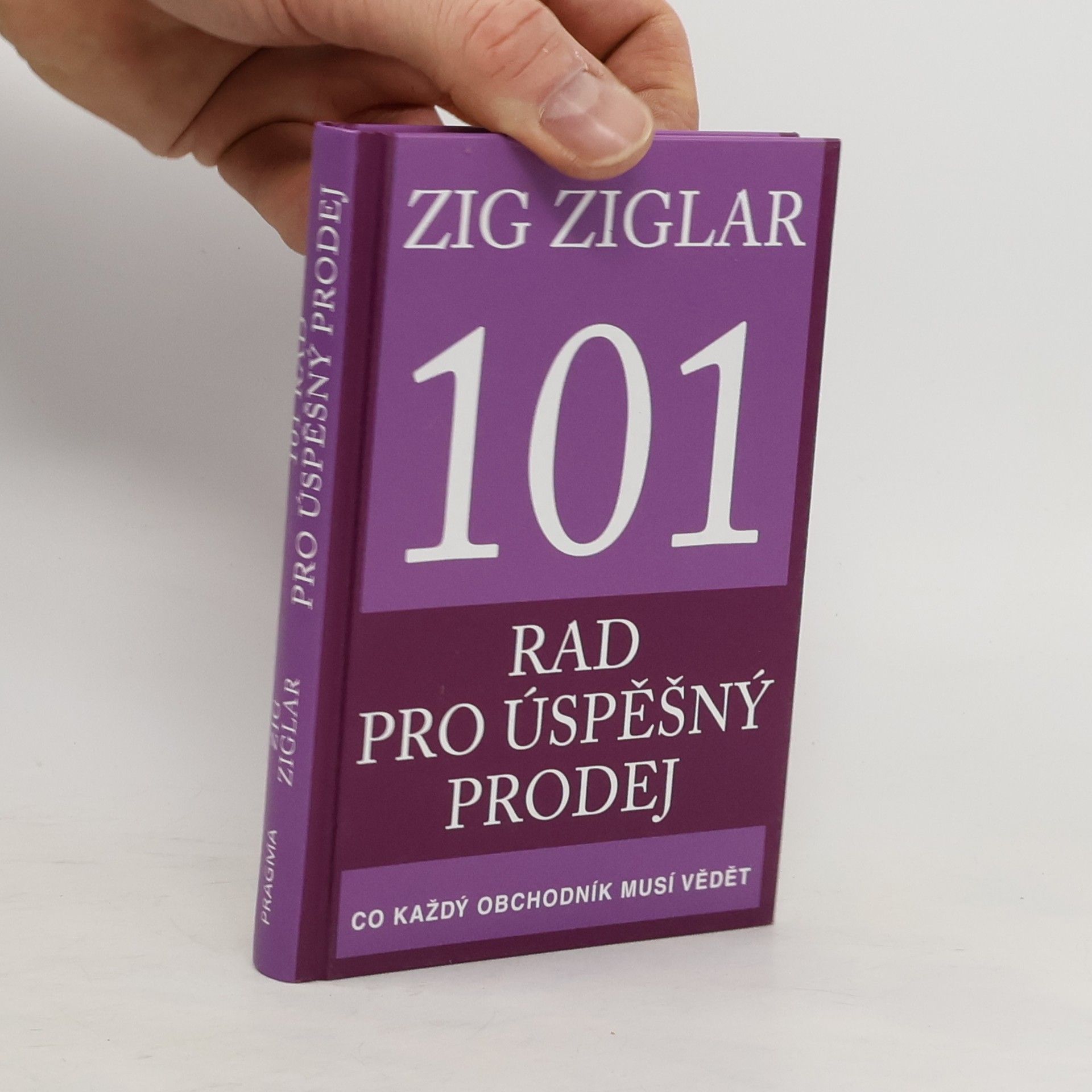 Zig Ziglar 101 rad pro úspěšný prodej. Co každý obchodník musí vědět