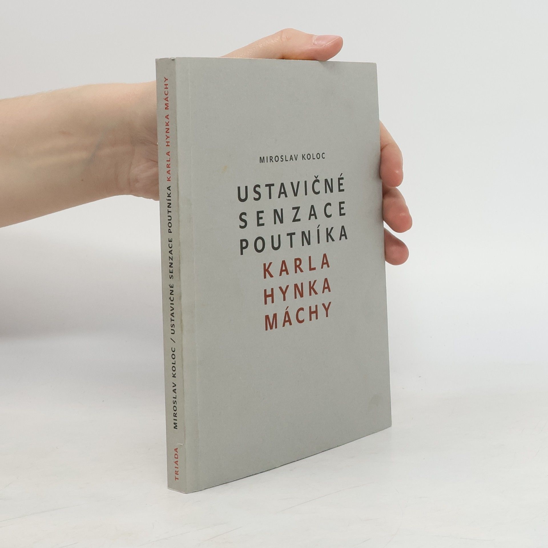 Miroslav Koloc Ustavičné senzace poutníka Karla Hynka Máchy