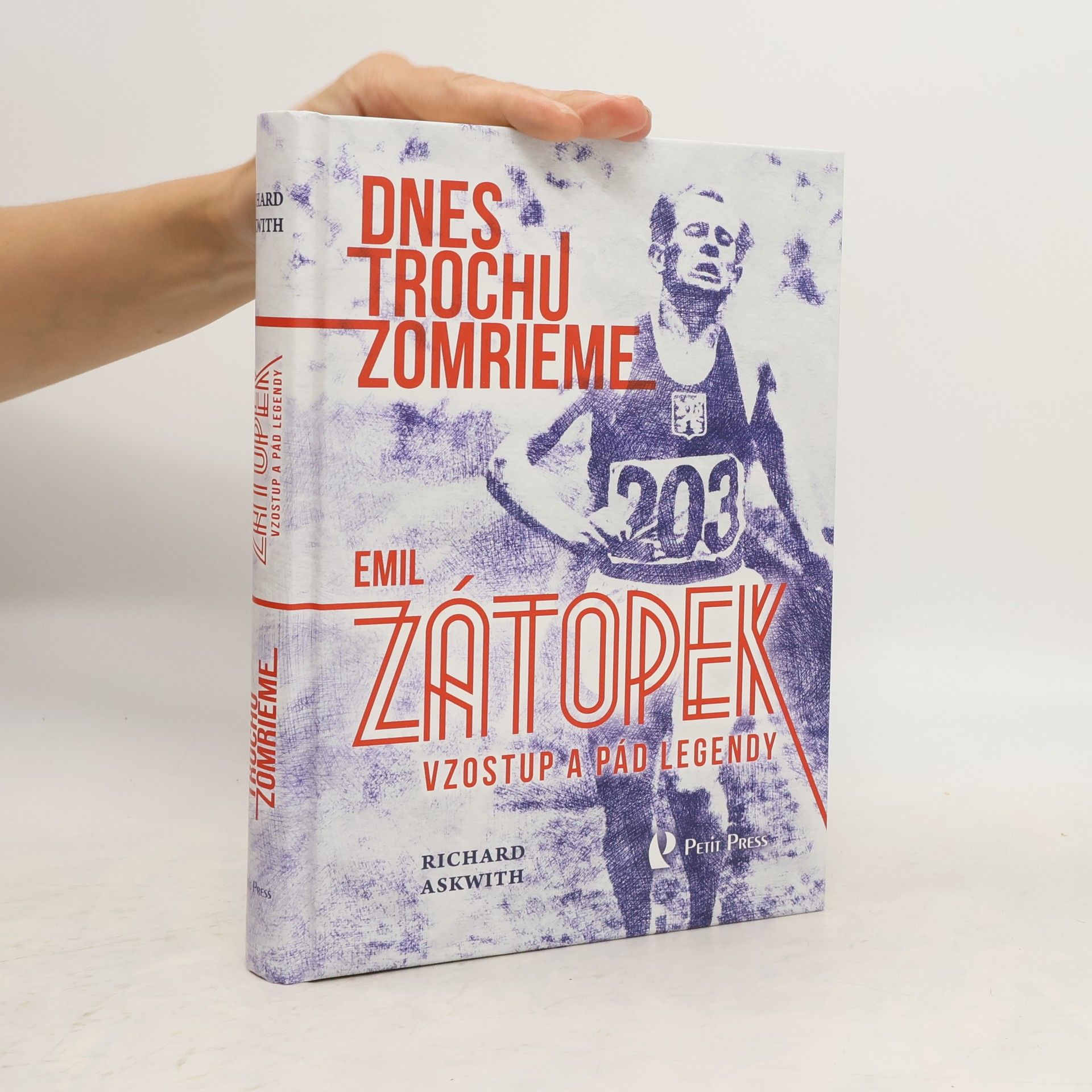 Richard Askwith Dnes trochu zomrieme. Emil Zátopek. Vzostup a pád legendy
